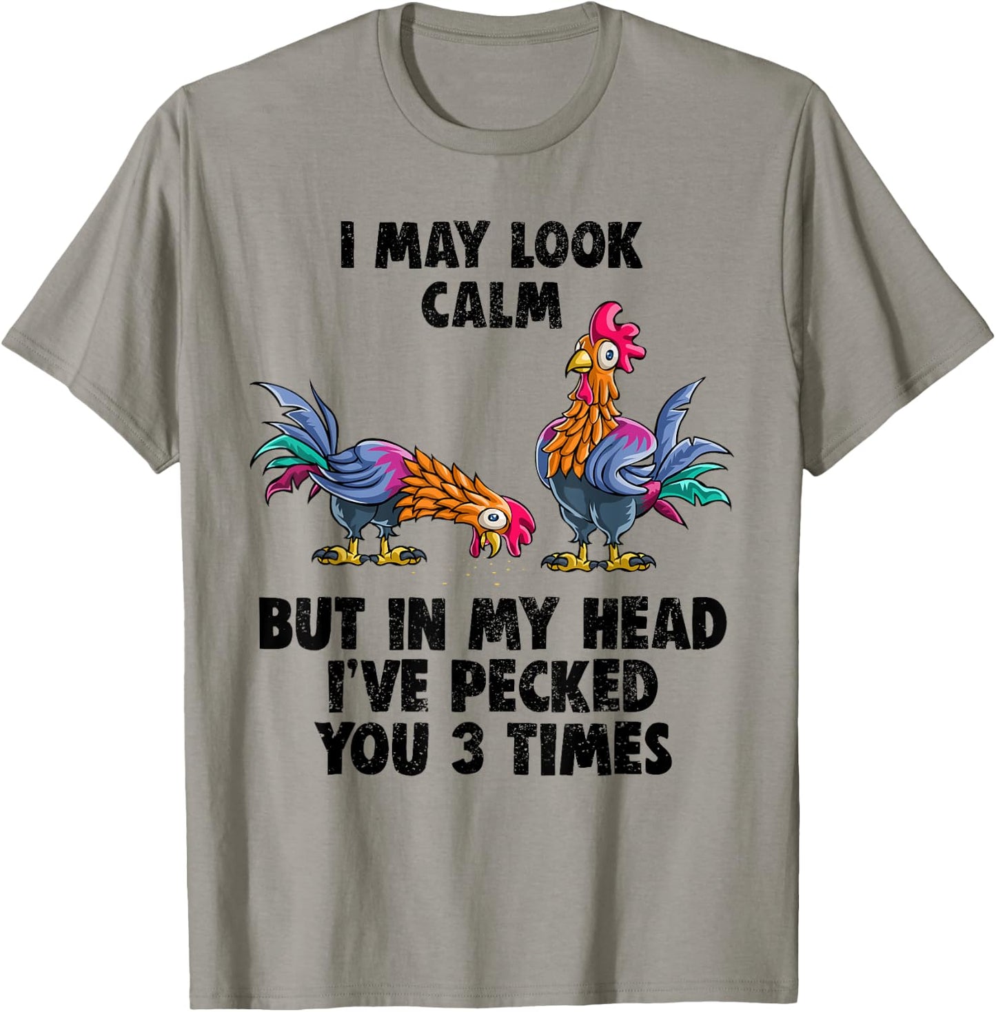 I May Look Calm But In My Head I've Pecked You 3 Times Shirt T-Shirt - T-Shirt | Sand