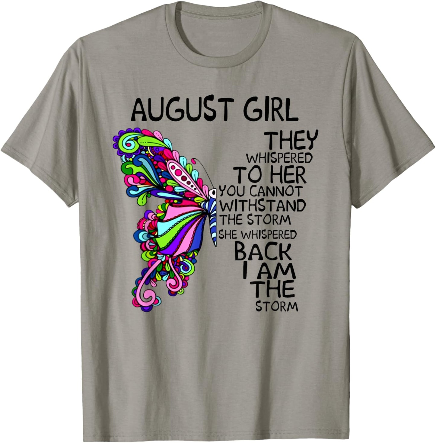 August Girl They Whispered To Her You Can't Withstand T-Shirt - T-Shirt | Sand