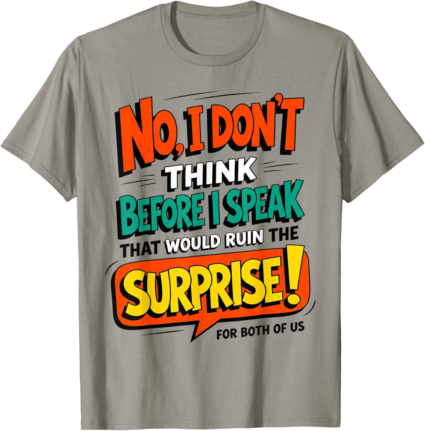 Funny Quote Don't Think Before I Speak That Ruin Surprise T-Shirt - T-Shirt | Sand