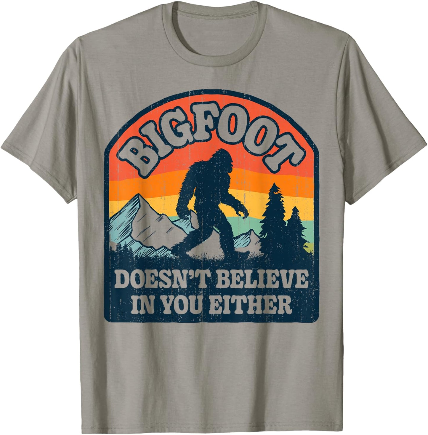 Bigfoot Doesn't Believe In You Either Funny Sasquatch Retro T-Shirt - T-Shirt | Sand