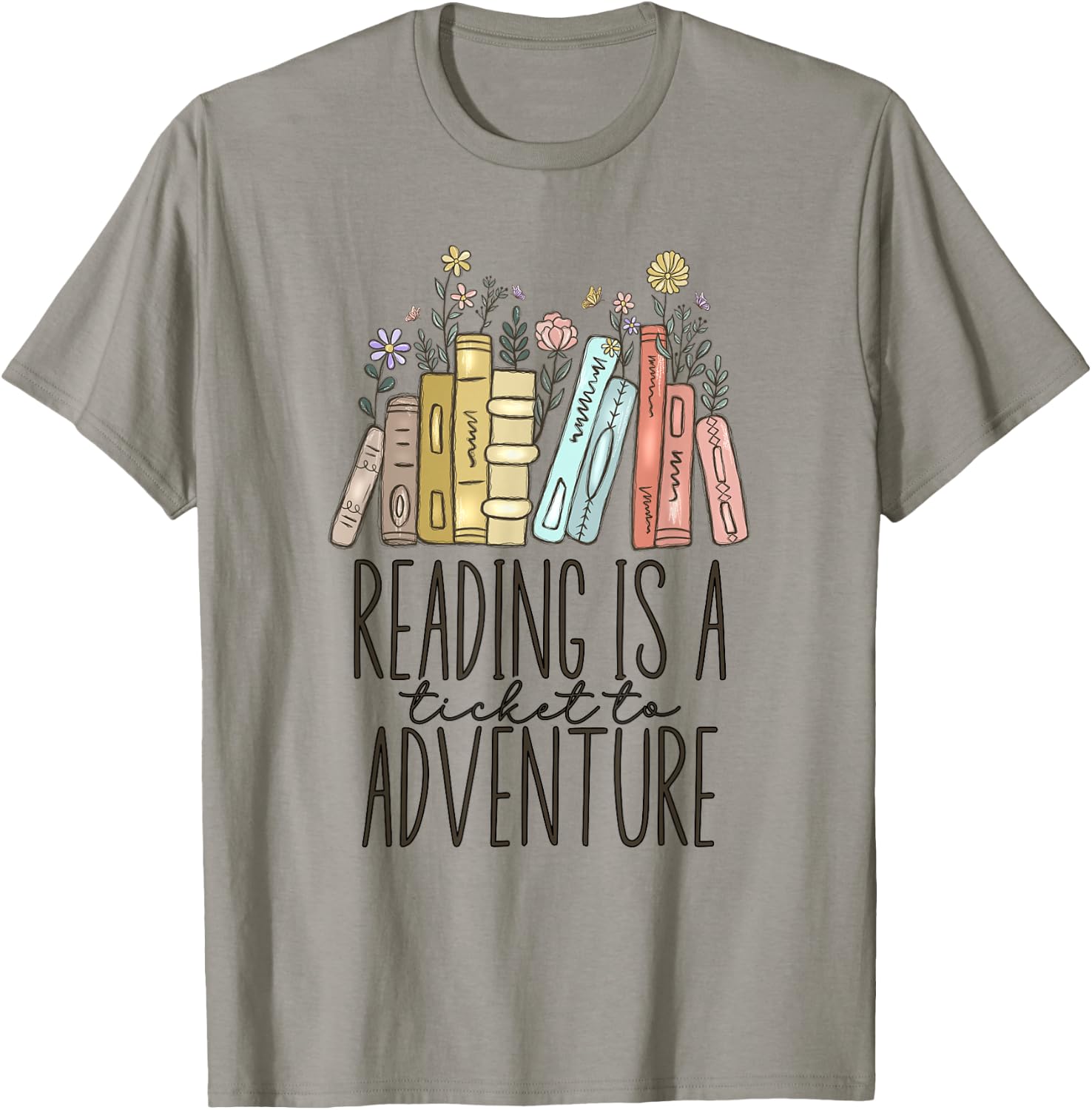 Reading Is A Ticket To Adventure T-Shirt - T-Shirt | Sand