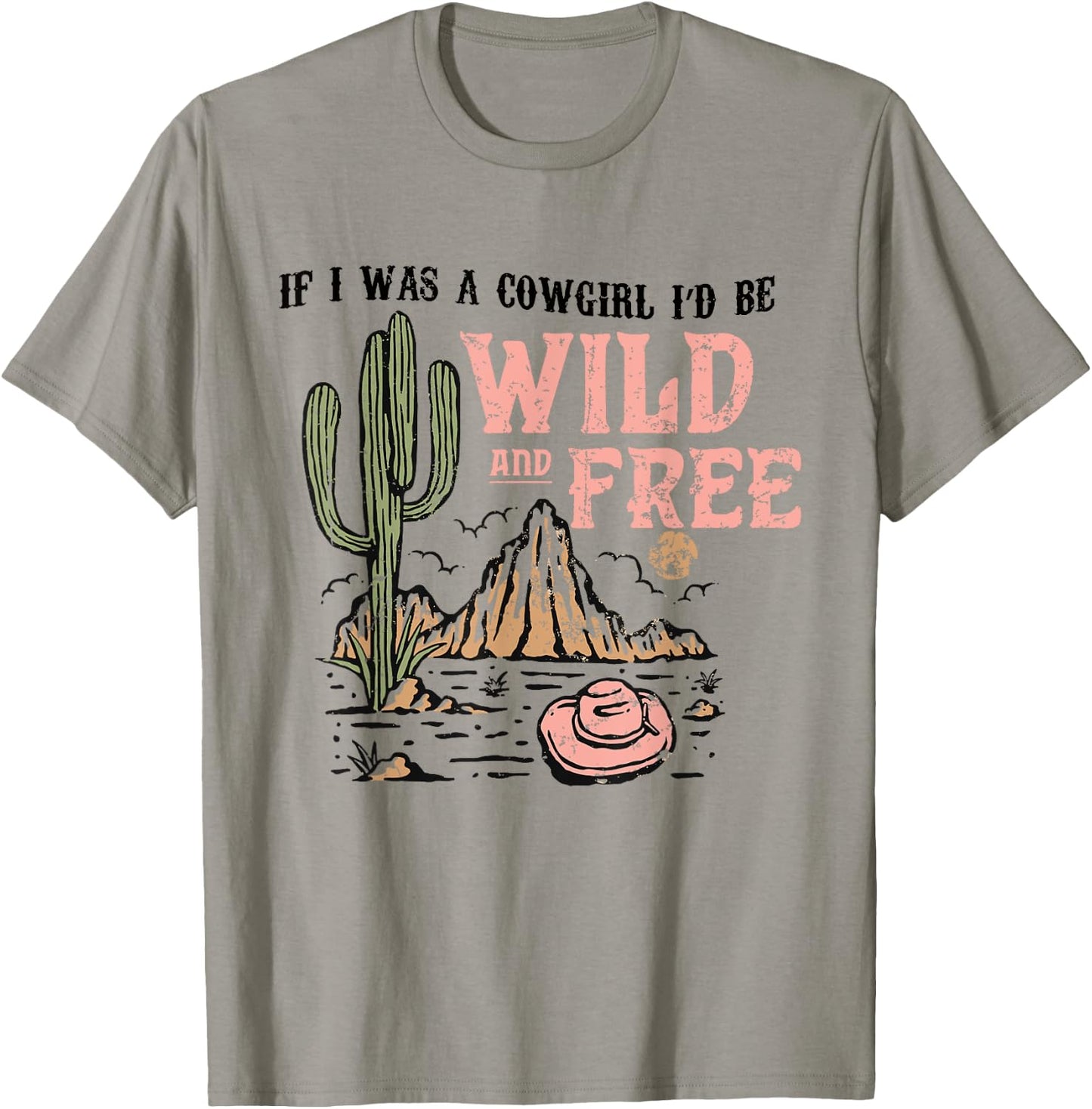 Cowgirl Horses Desert If I Was Cowgirl I'd Be Wild And Free T-Shirt - T-Shirt | Sand