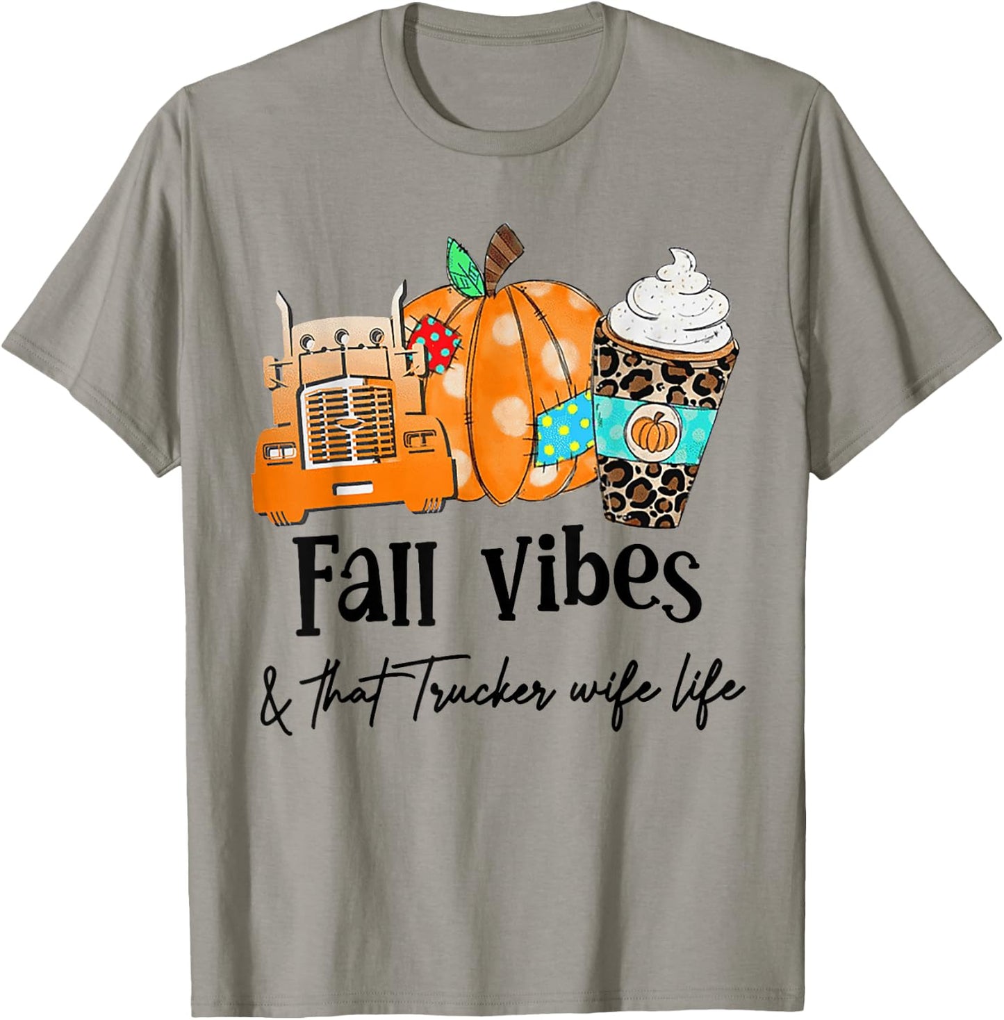 Fall Vibes And That Trucker Wife Life T-Shirt - T-Shirt | Sand