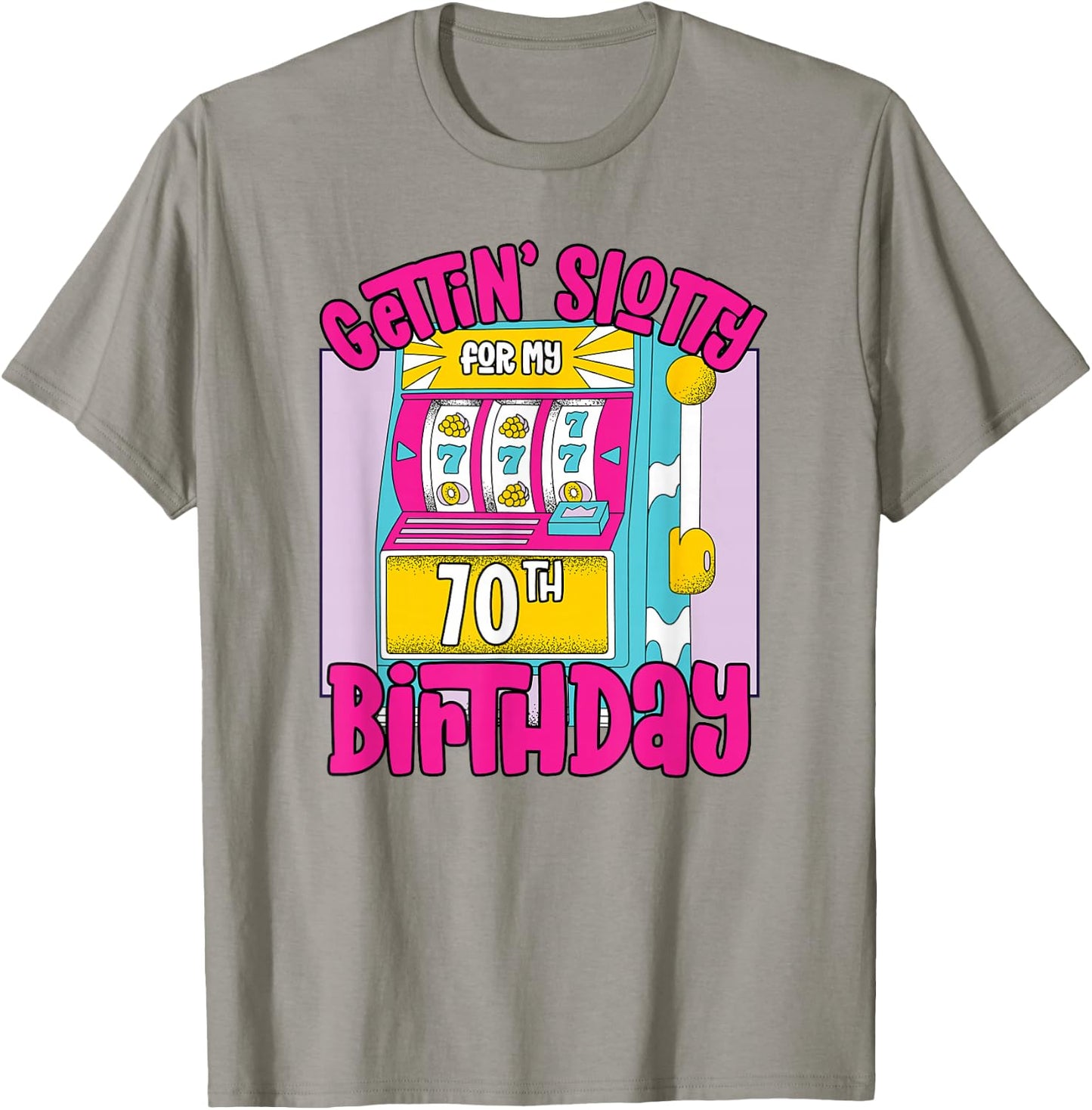 Gettin' Slotty For My 70th Birthday | 70 Las Vegas Birthday T-Shirt - T-Shirt | Sand