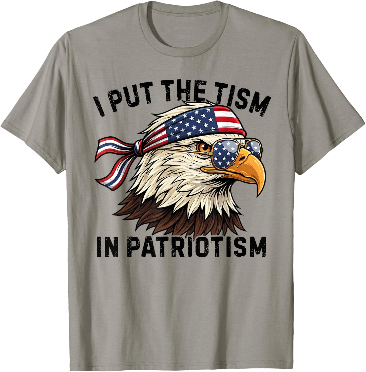 I Put The Tism in Patriotism Retro Eagle USA Flag 4th July T-Shirt - T-Shirt | Sand