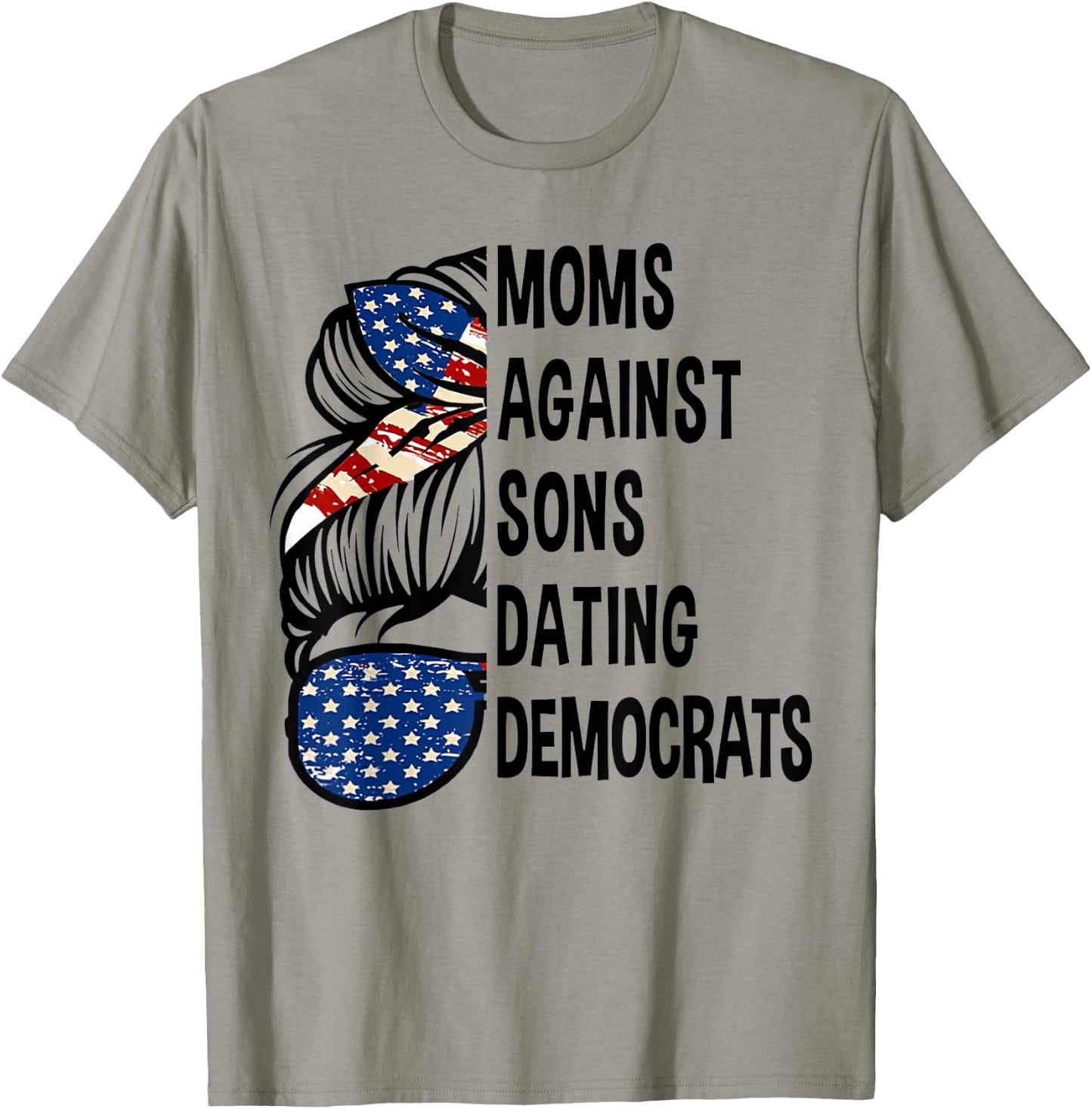 Mom Against Sons Dating Democrats - Messy Bun America Flag T-Shirt - T-Shirt | Sand