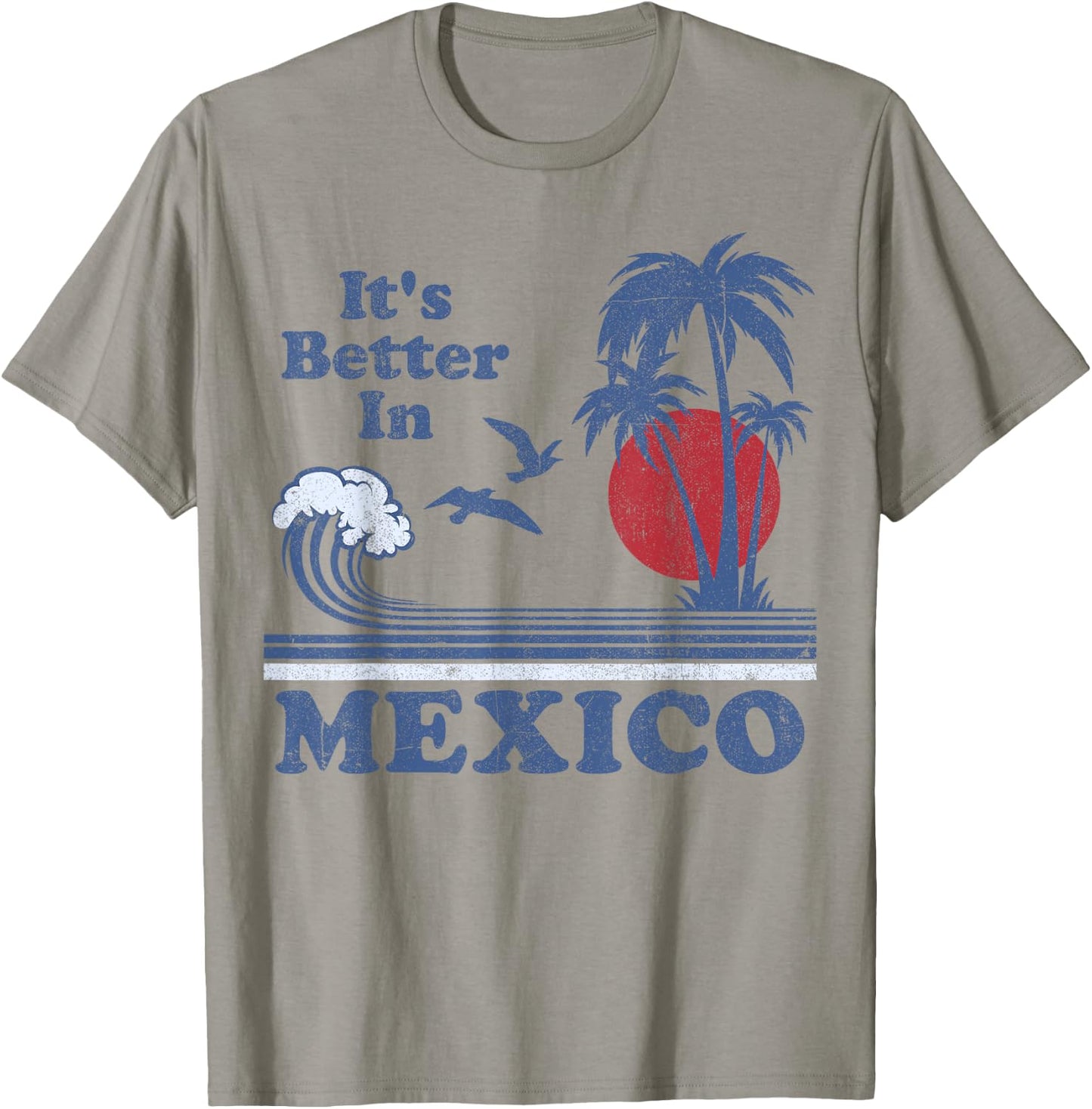 It's Better In Mexico Vintage Vacation Beach Retro 80's 70's T-Shirt - T-Shirt | Sand