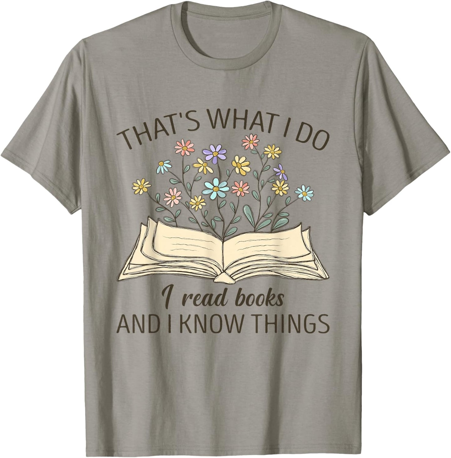 That's What I Do I Read Books And I Know Things Book Lovers T-Shirt - T-Shirt | Sand