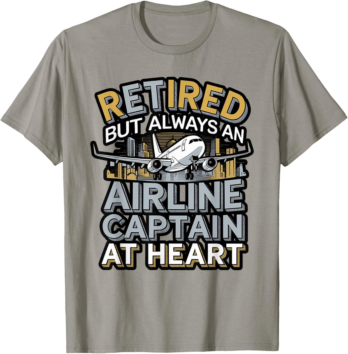 Retired But Always an Airline Captain Design T-Shirt - T-Shirt | Sand