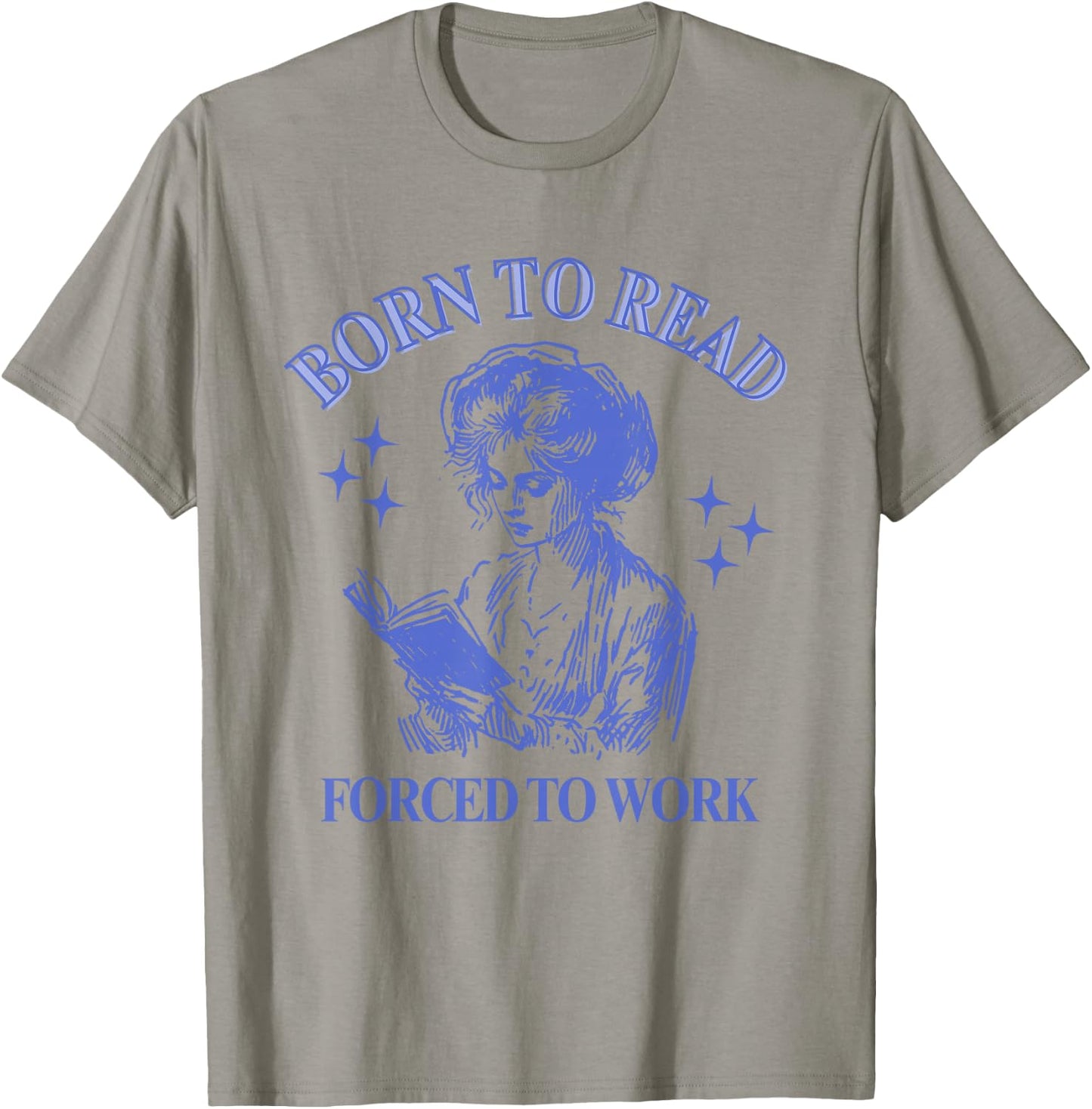 Born To Read Forced To Work Woman Reading Bookish Comic T-Shirt - T-Shirt | Sand