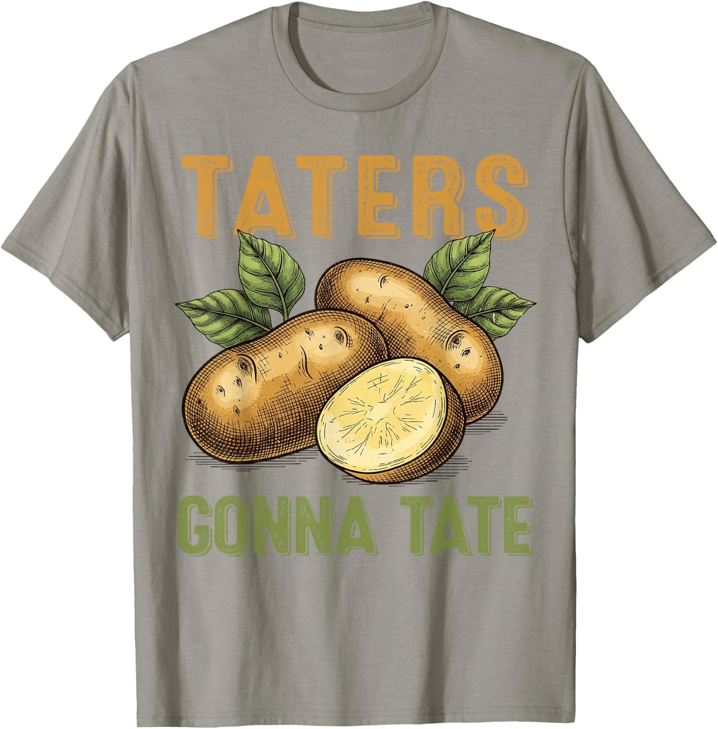 Taters Gonna Tate Funny Potato Design for Farmers Food Lover T-Shirt - T-Shirt | Sand