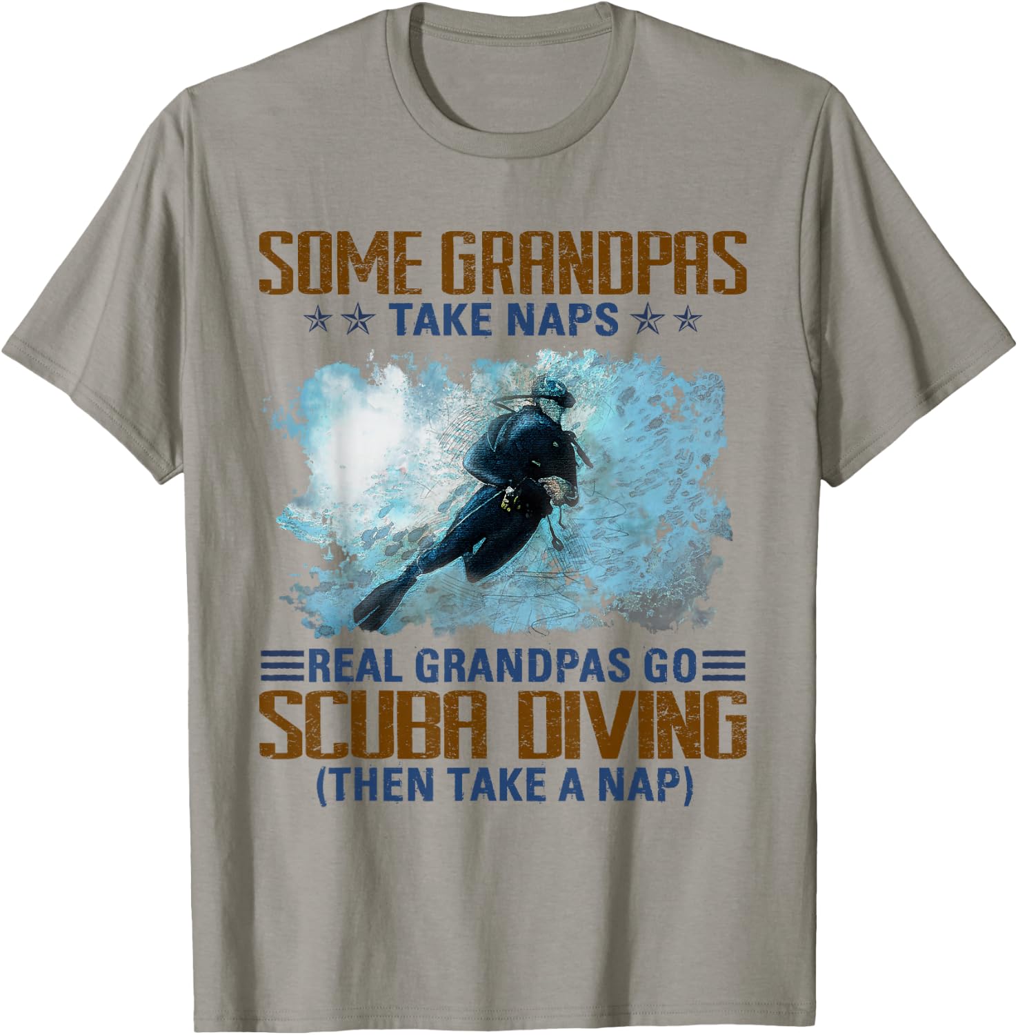 Some Grandpas Take Naps Real Grandpas Go Scuba Diving T-Shirt - T-Shirt | Sand