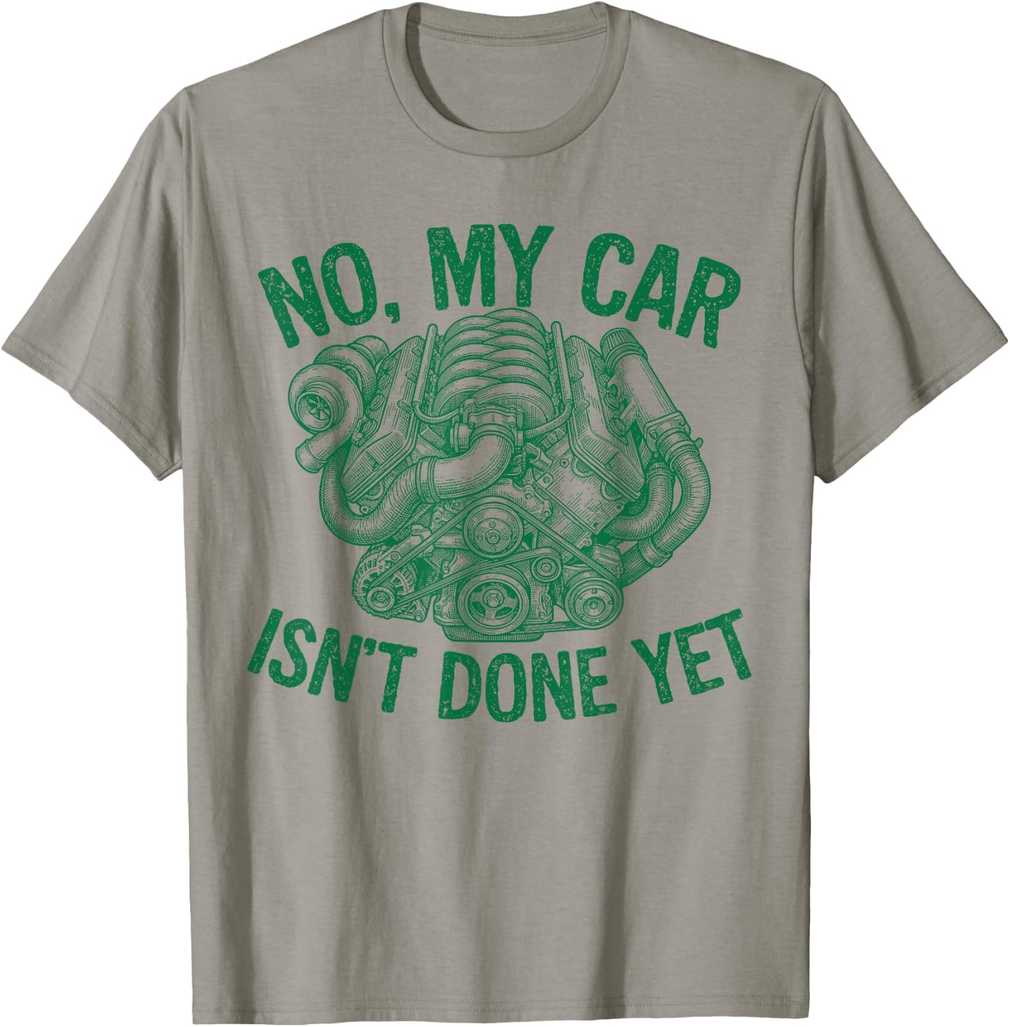 No My Car Isn't Done Yet Turbo Engine Mechanic Tuner T-Shirt - T-Shirt | Sand