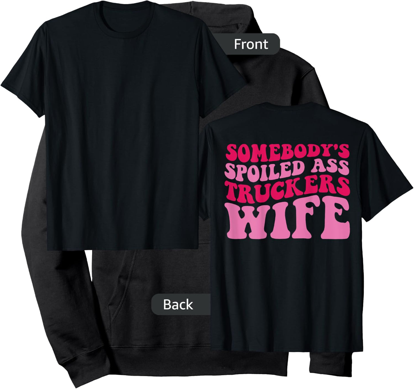 Somebody's Spoiled Ass Truckers Wife on back Hoodie - Hoodie | Black