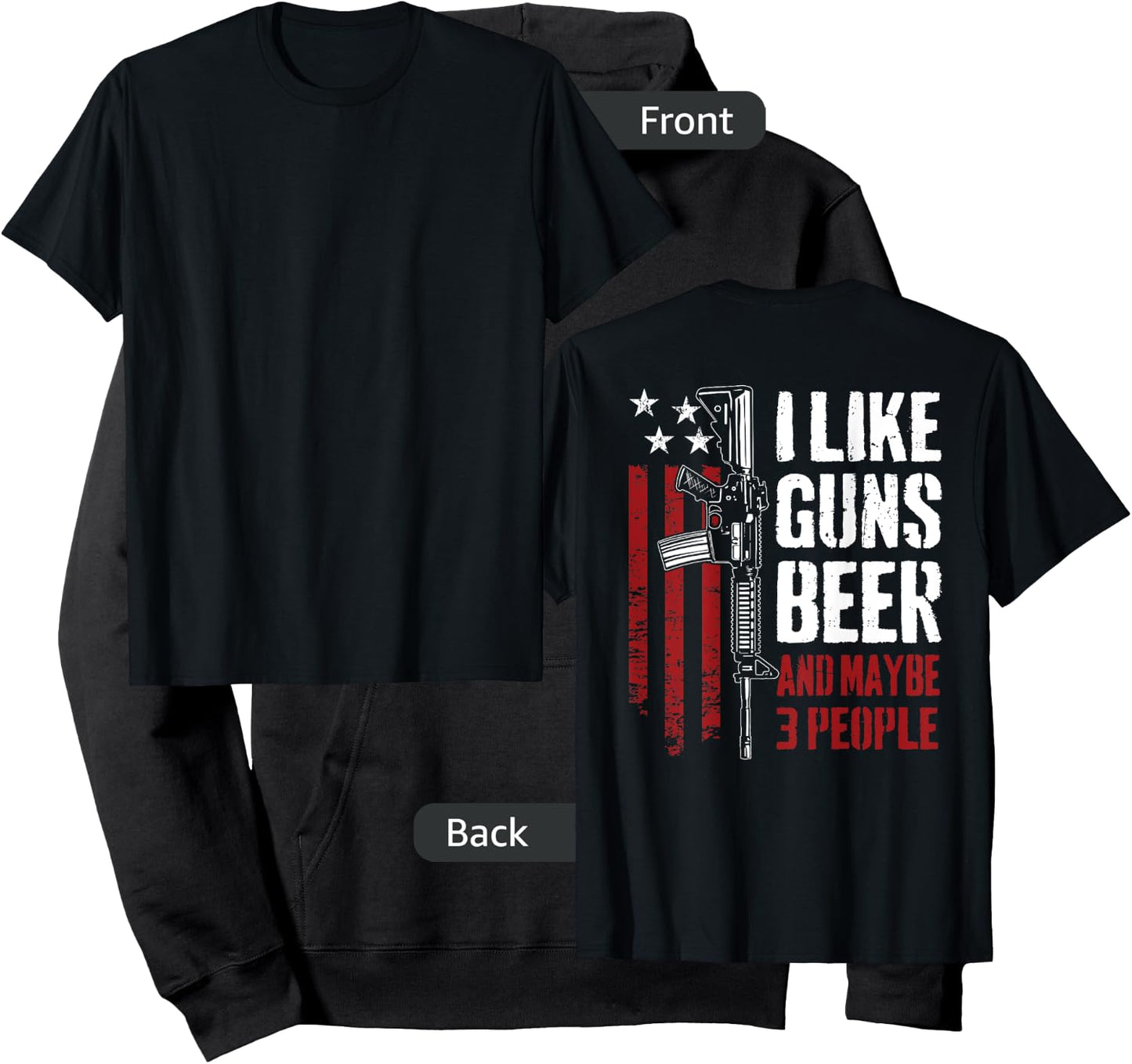 I Like Guns Beer And Maybe 3 People - Funny Gun - ON BACK Hoodie - Hoodie | Black