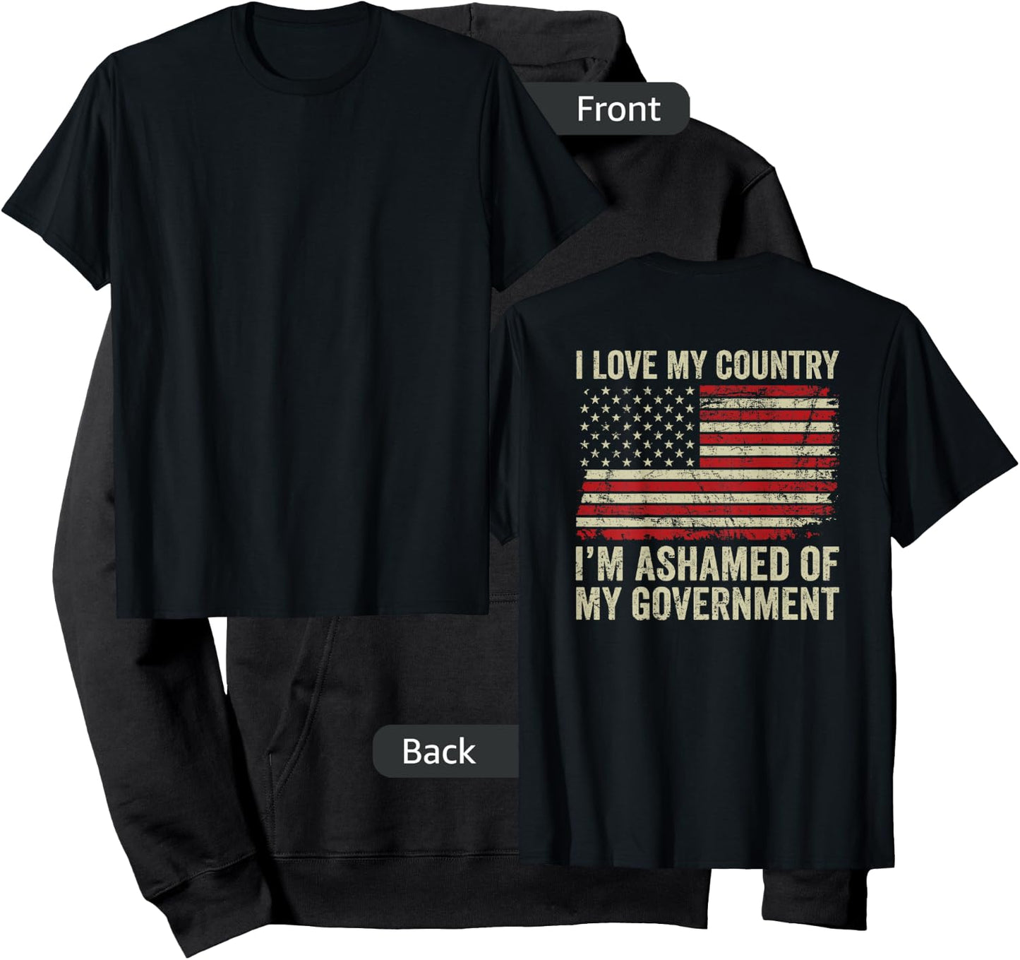 I Love America I'm Ashamed Of My Government (ON BACK) Hoodie - Hoodie | Black