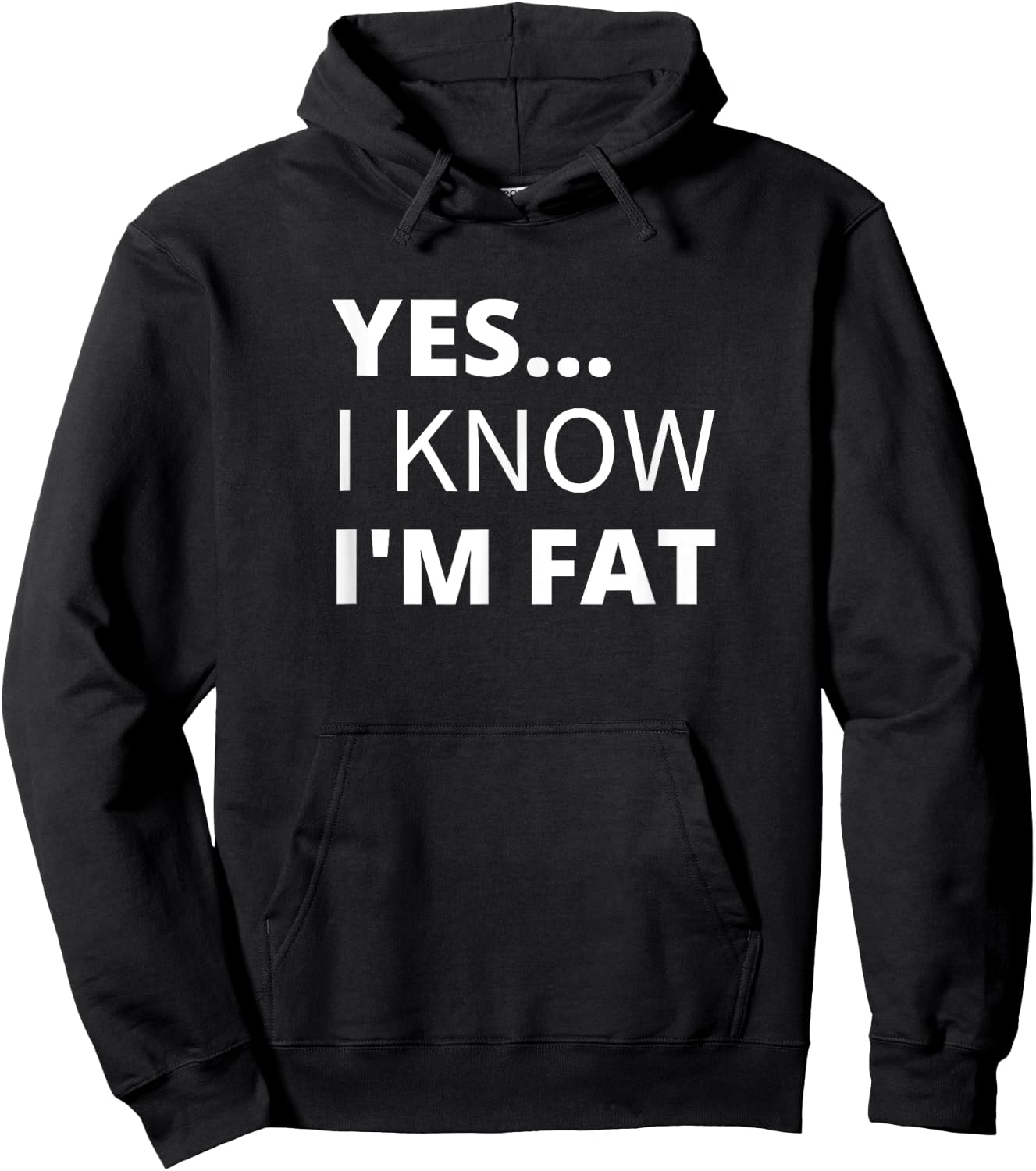 Yes I Know I'm Fat - Funny Overweight Heavy Obese Hoodie - Hoodie | Black