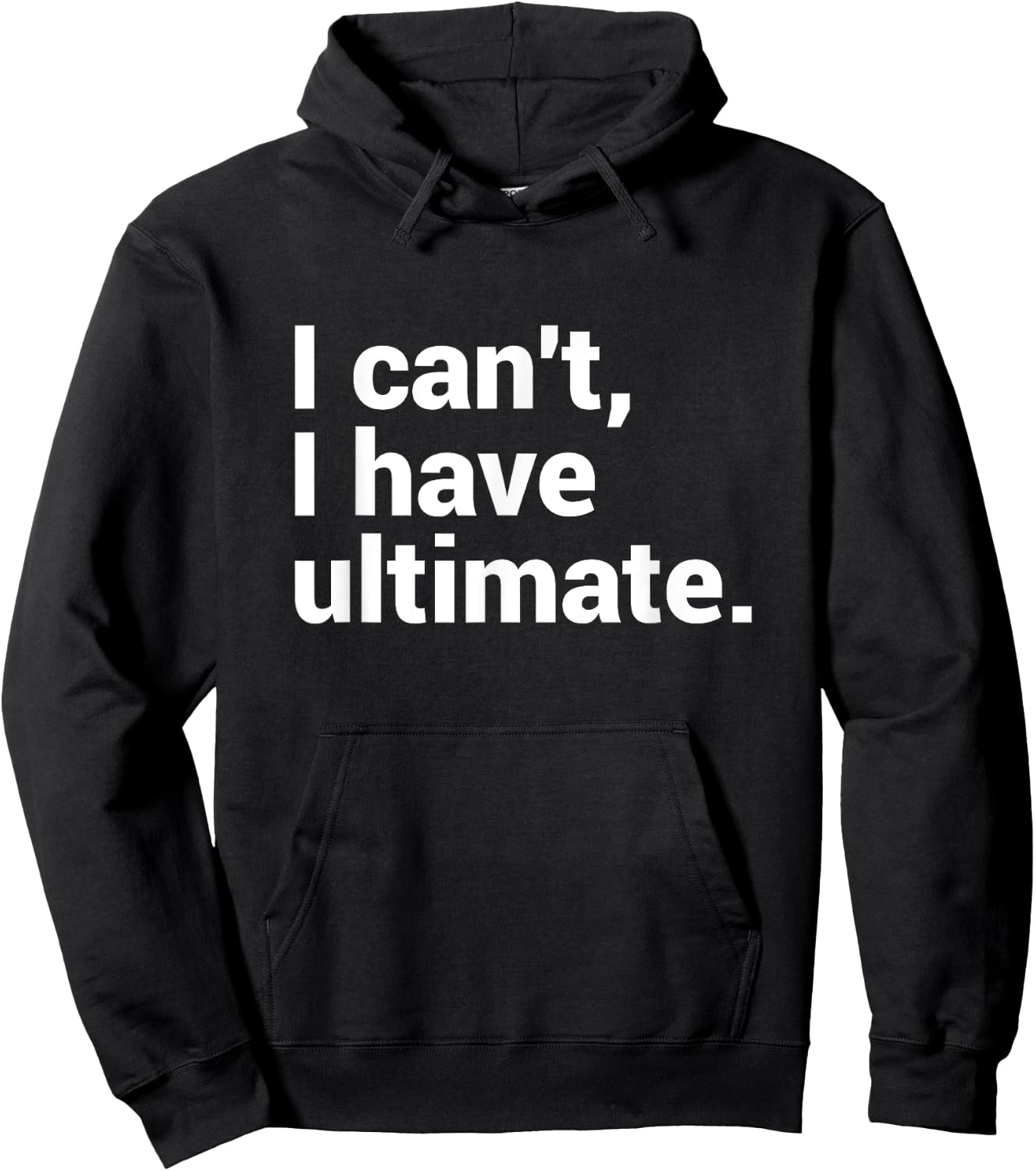 I Can't I Have Ultimate Funny Ultimate Frisbee Hoodie - Hoodie | Black