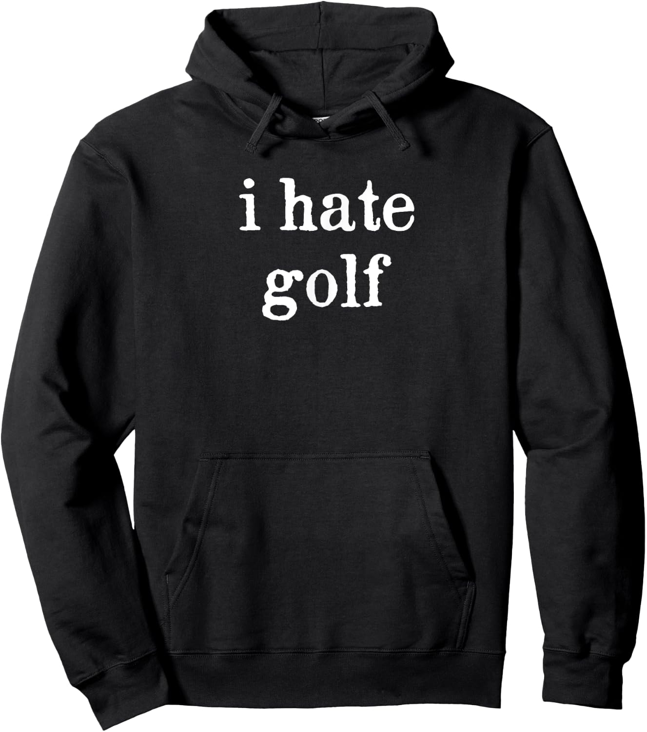 I hate golf - Minimal Funny Sarcastic I Hate Golf Men Women Hoodie - Hoodie | Black