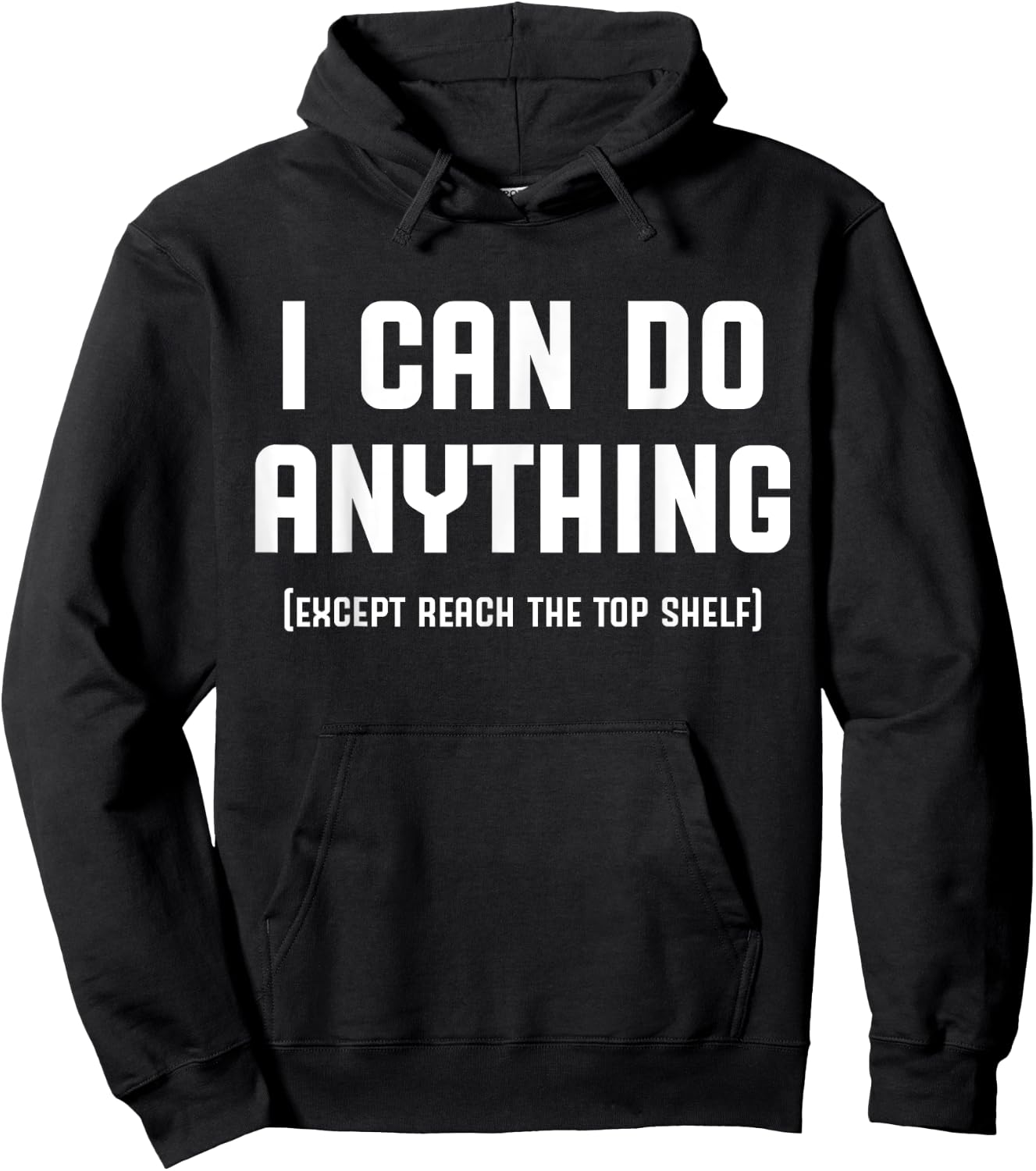 I Can Do Anything Except Reach The Top Shelf Short Person Hoodie - Hoodie | Black