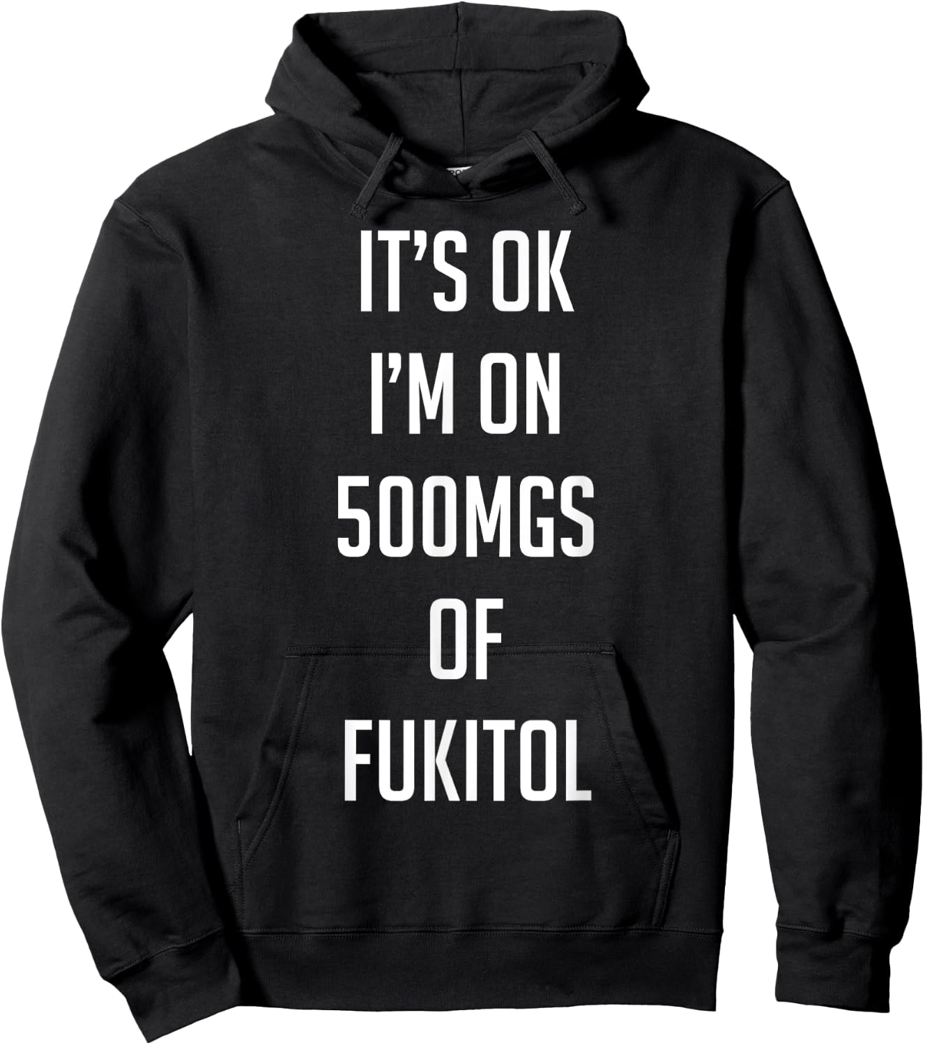 Funny Pill Humor Sarcastic Quote I'm On 500mgs of Fukitol Hoodie - Hoodie | Black