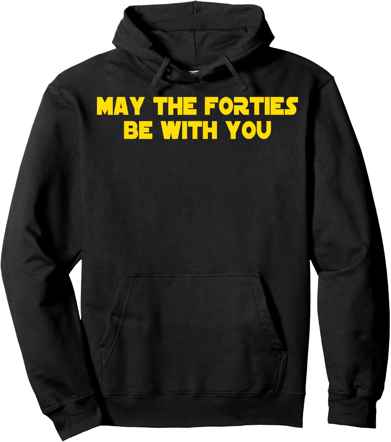 40th Birthday May The Forties Be With You Funny Bday Hoodie - Hoodie | Black