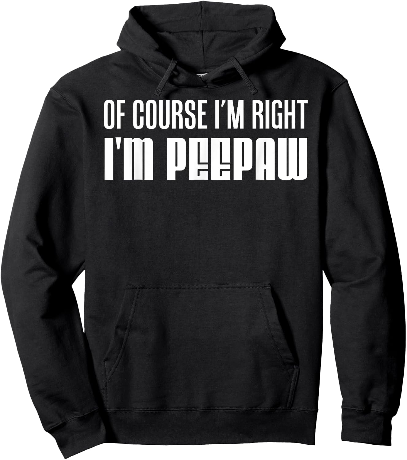 I'm Right I'm Peepaw Southern Stubborn Grandpa Hoodie - Hoodie | Black