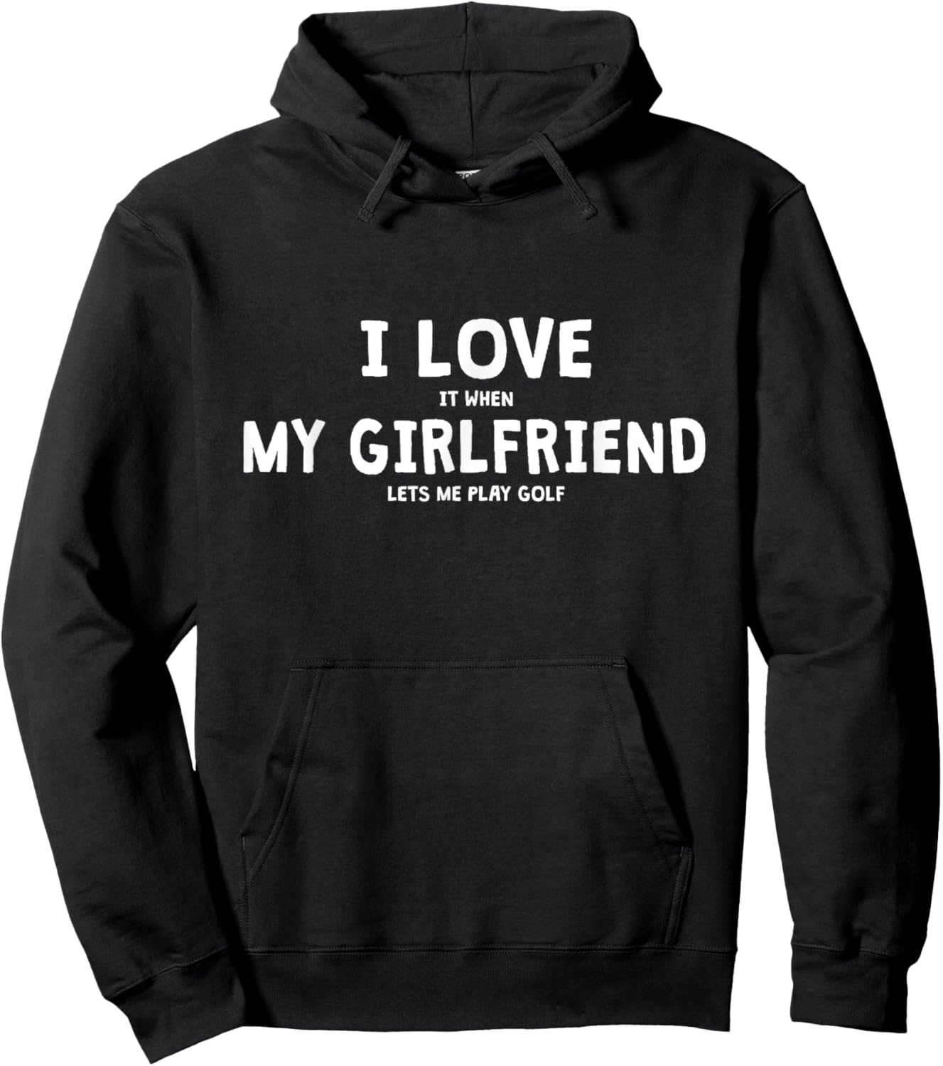 I Love It When My Girlfriend Lets Me Play Golf Hoodie - Hoodie | Black