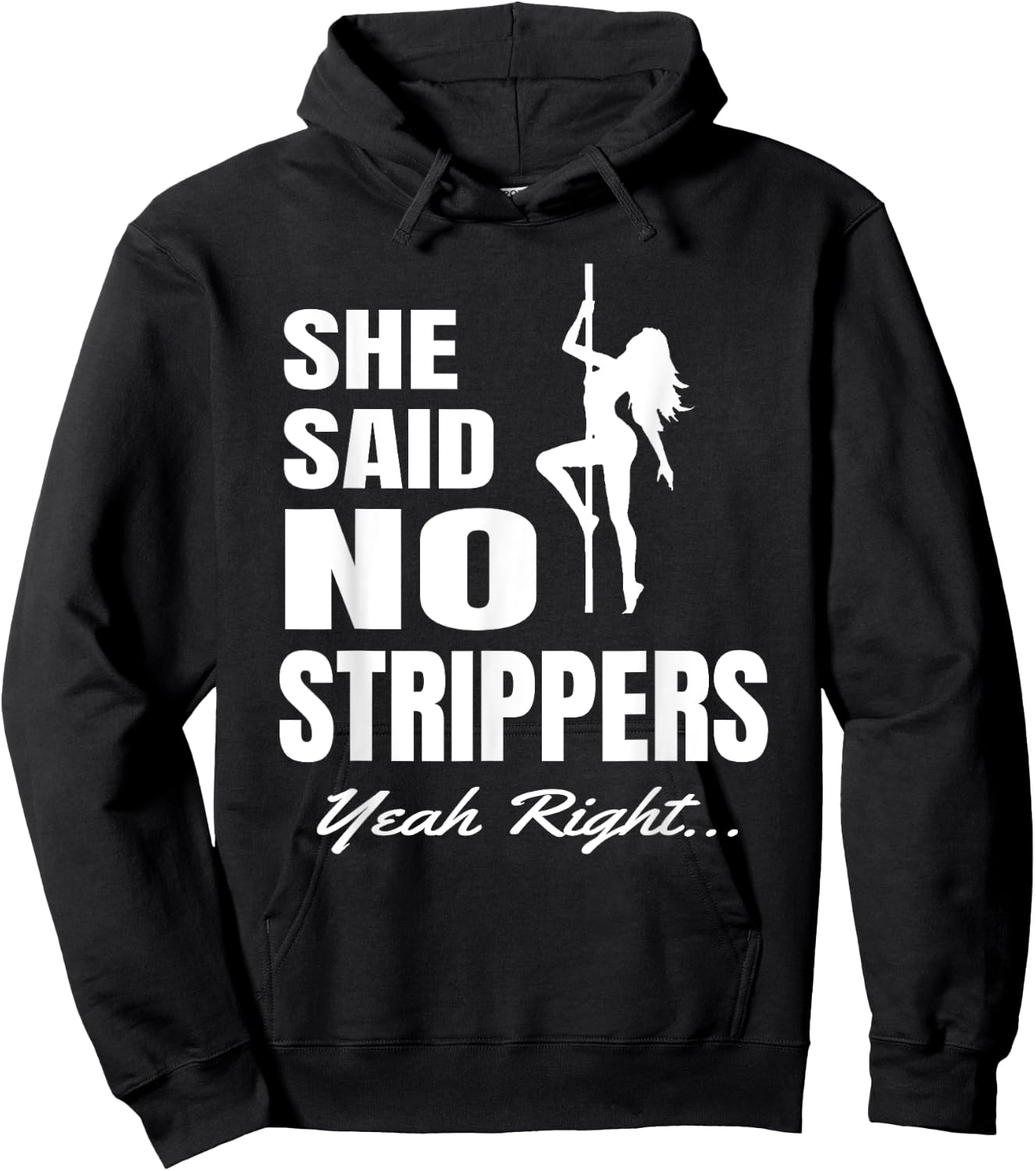 Funny Bachelor Party She Said No Strippers... Yeah Right Hoodie - Hoodie | Black
