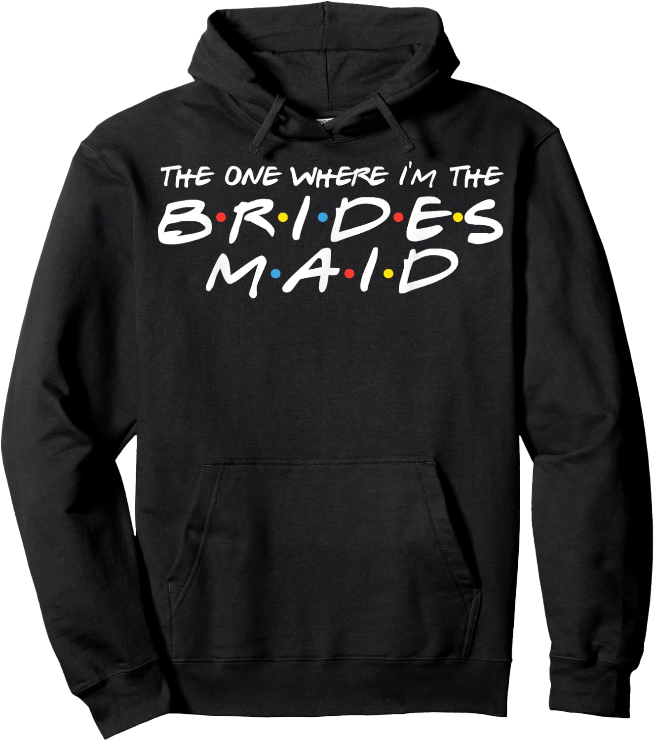 The One Where I'm The Bridesmaid 90's Bachelorette Party Hoodie - Hoodie | Black