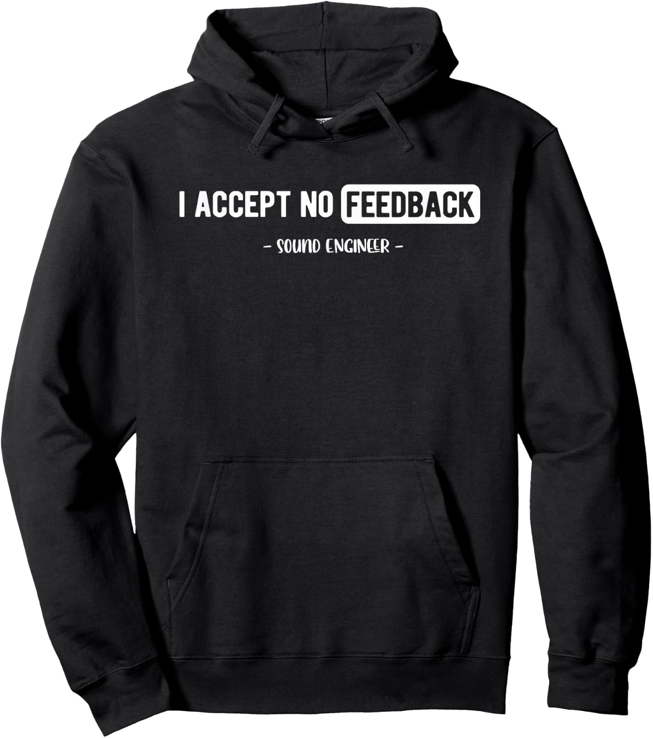 I Accept No Feedback Sound Engineer Sound Guy Hoodie - Hoodie | Black
