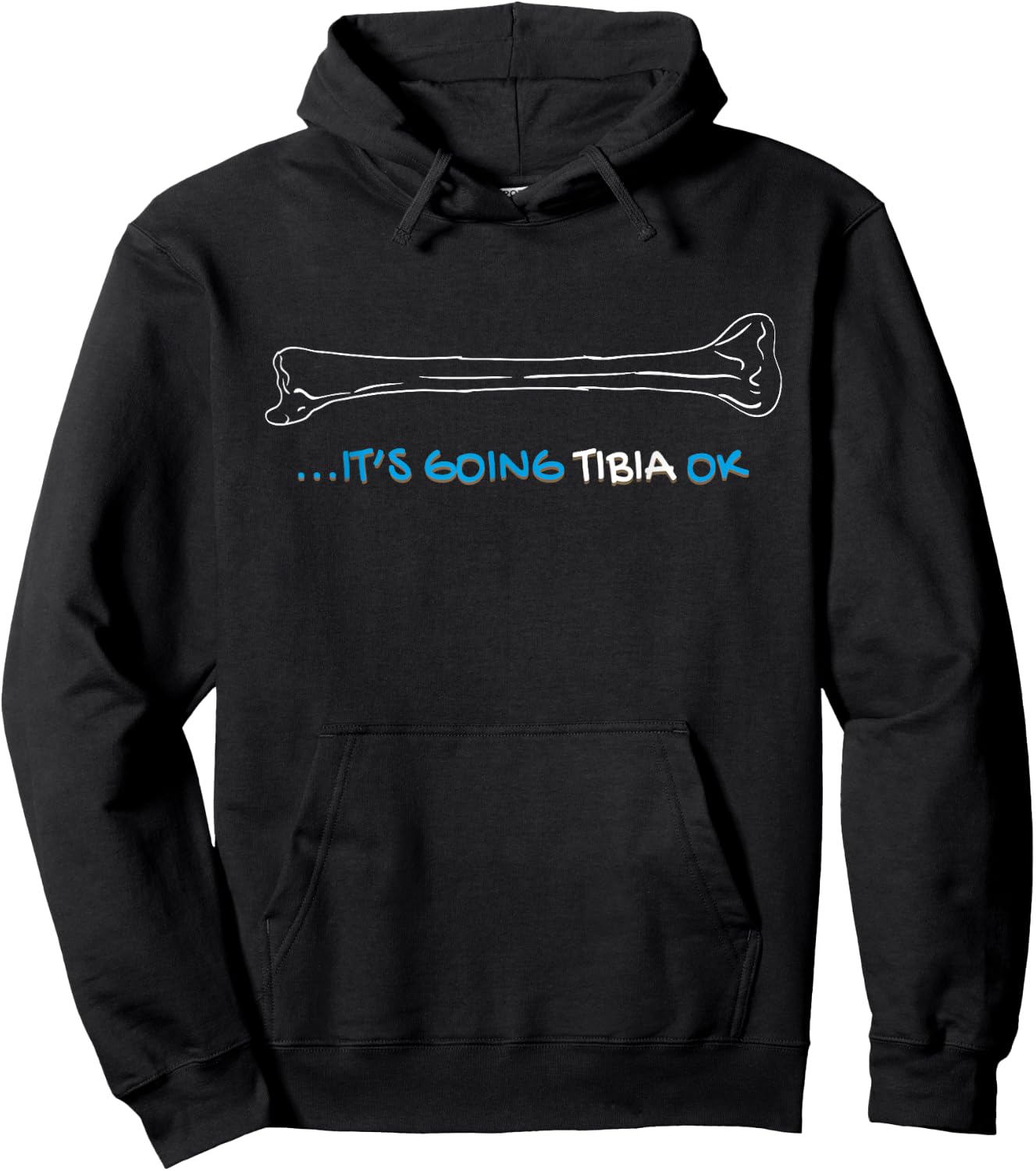It's Going Tibia Okay Nurse Doctor Bone Pun Funny Get Well Hoodie - Hoodie | Black