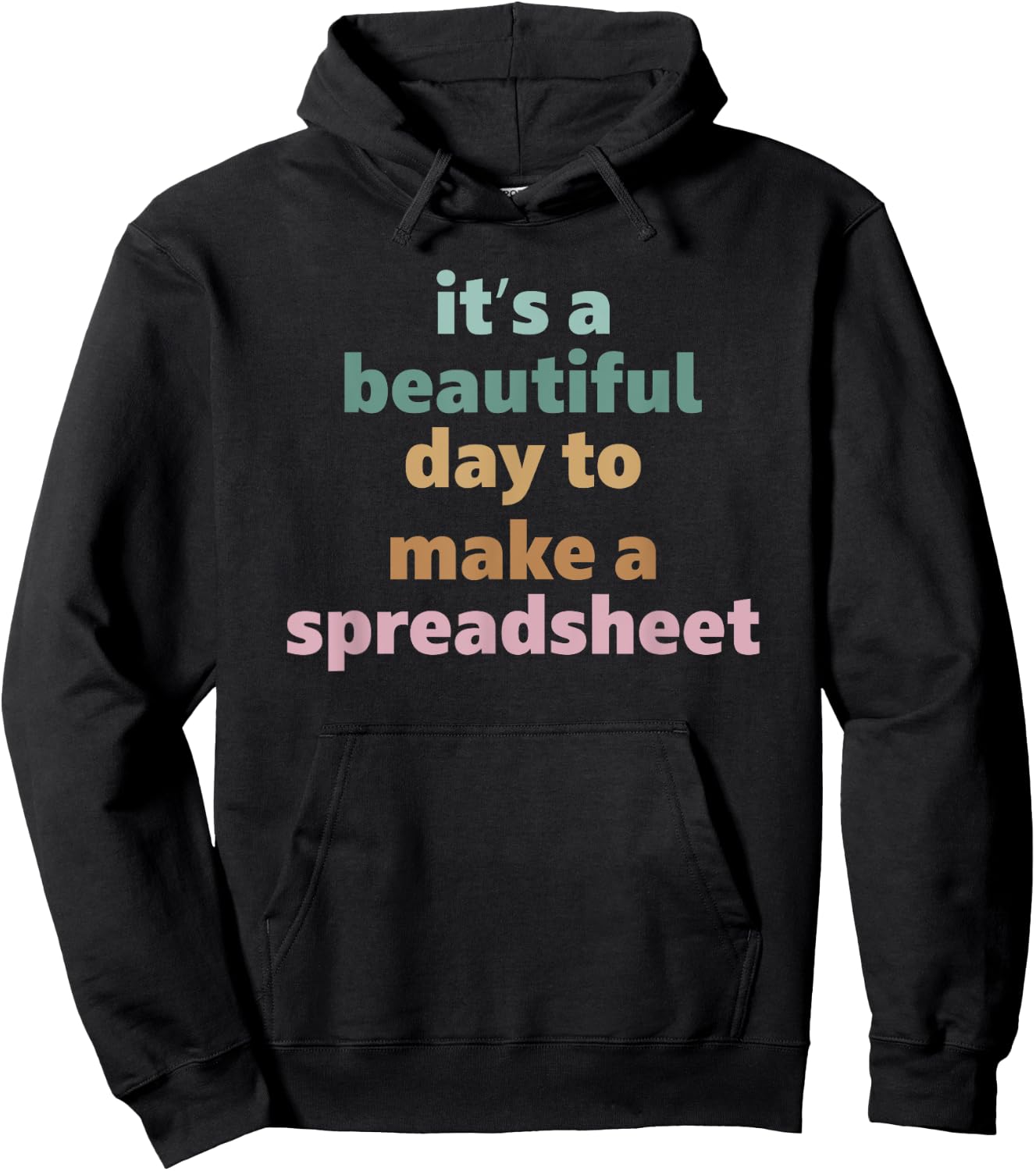 Its A Beautiful Day To Make A Spreadsheet Hoodie - Hoodie | Black