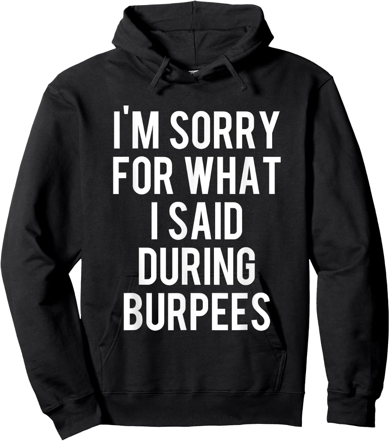 I'm Sorry For What I Said During Burpees Workout Hoodie - Hoodie | Black