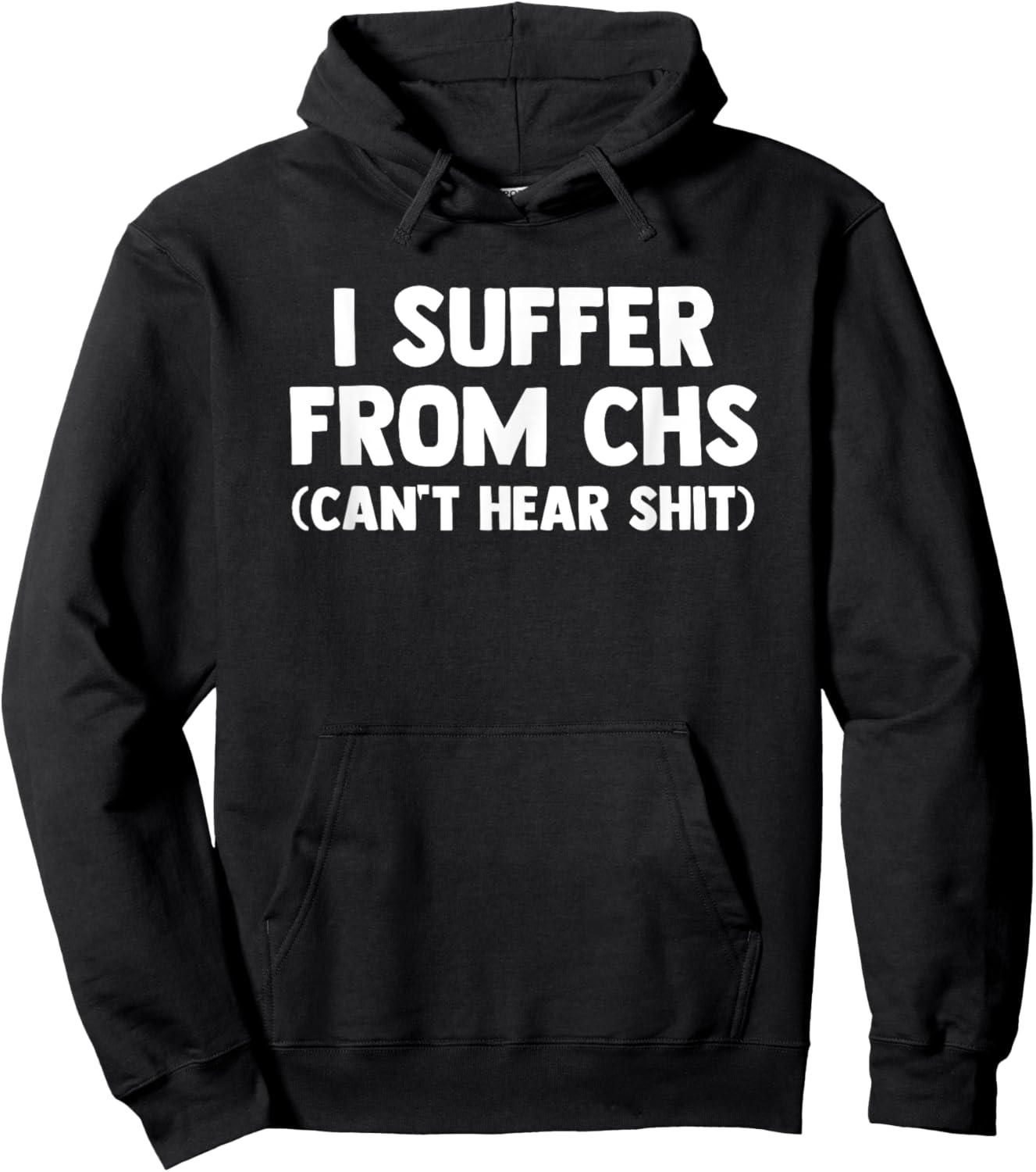 I Suffer From CHS (Can't Hear Shit) funny saying Deaf Hoodie - Hoodie | Black