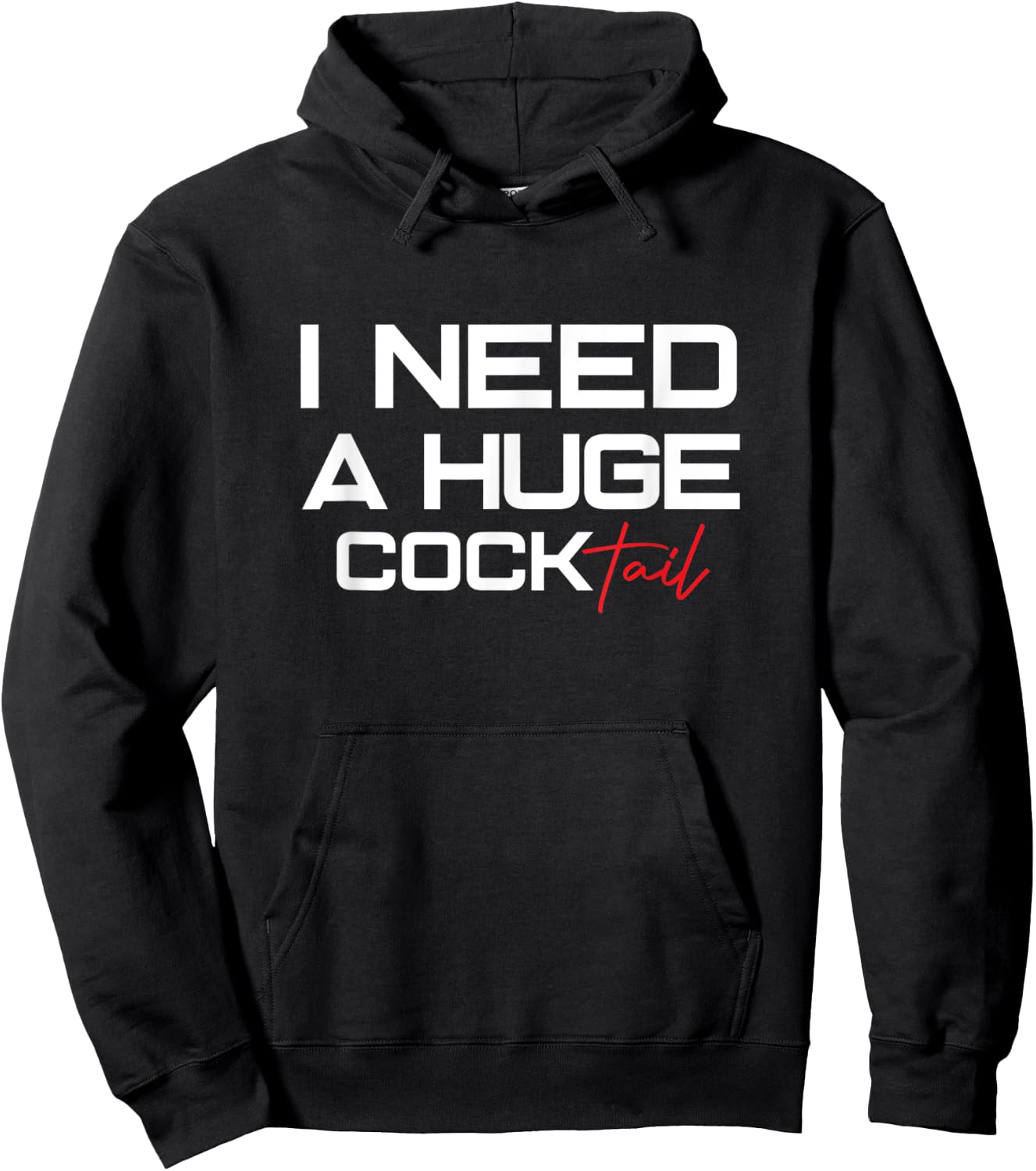 I Need a Huge COCKtail | Humor Drinking Design Funny Adult Hoodie - Hoodie | Black