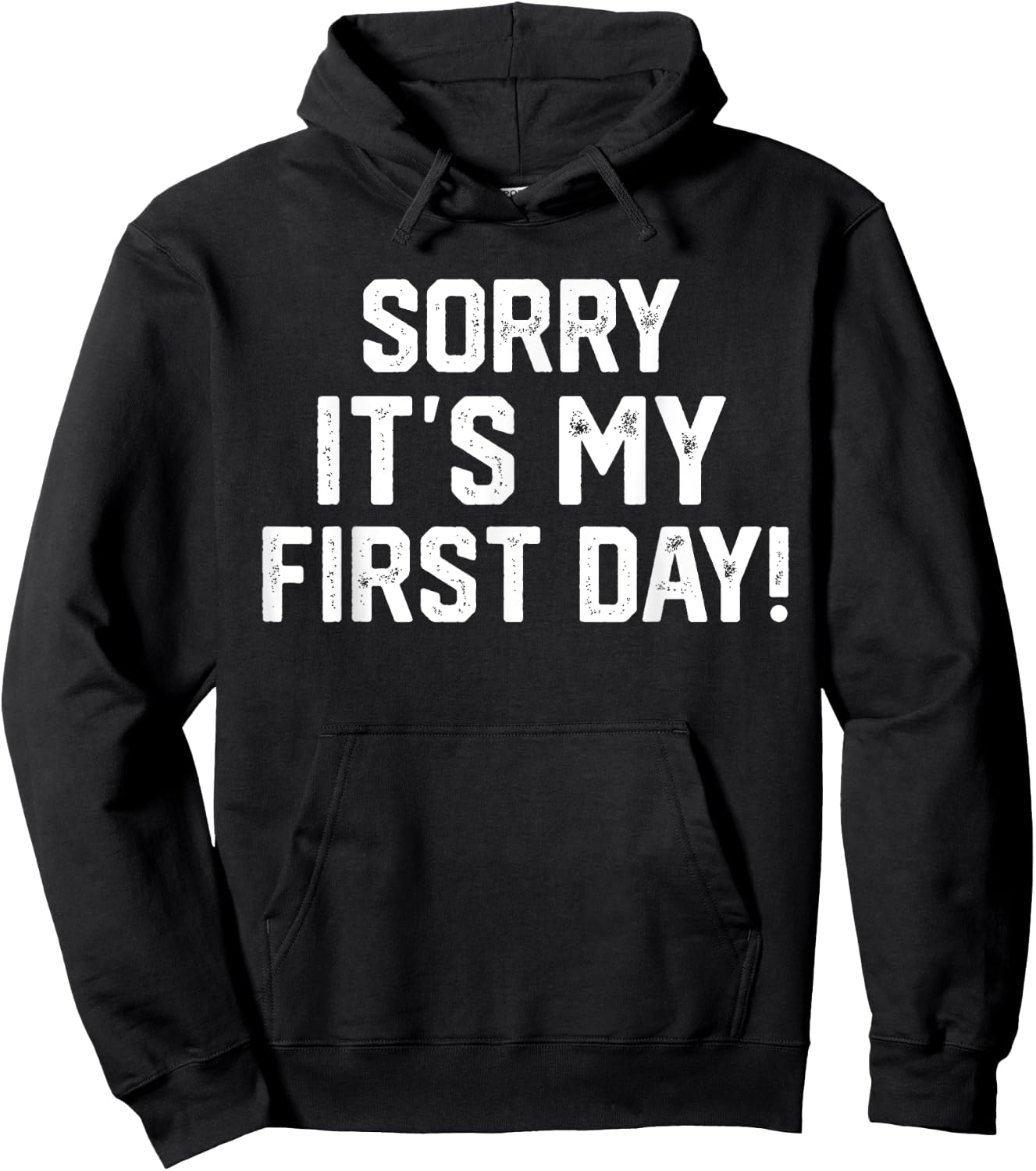 Sorry It's my first Day - Funny Working or New Job Hoodie - Hoodie | Black