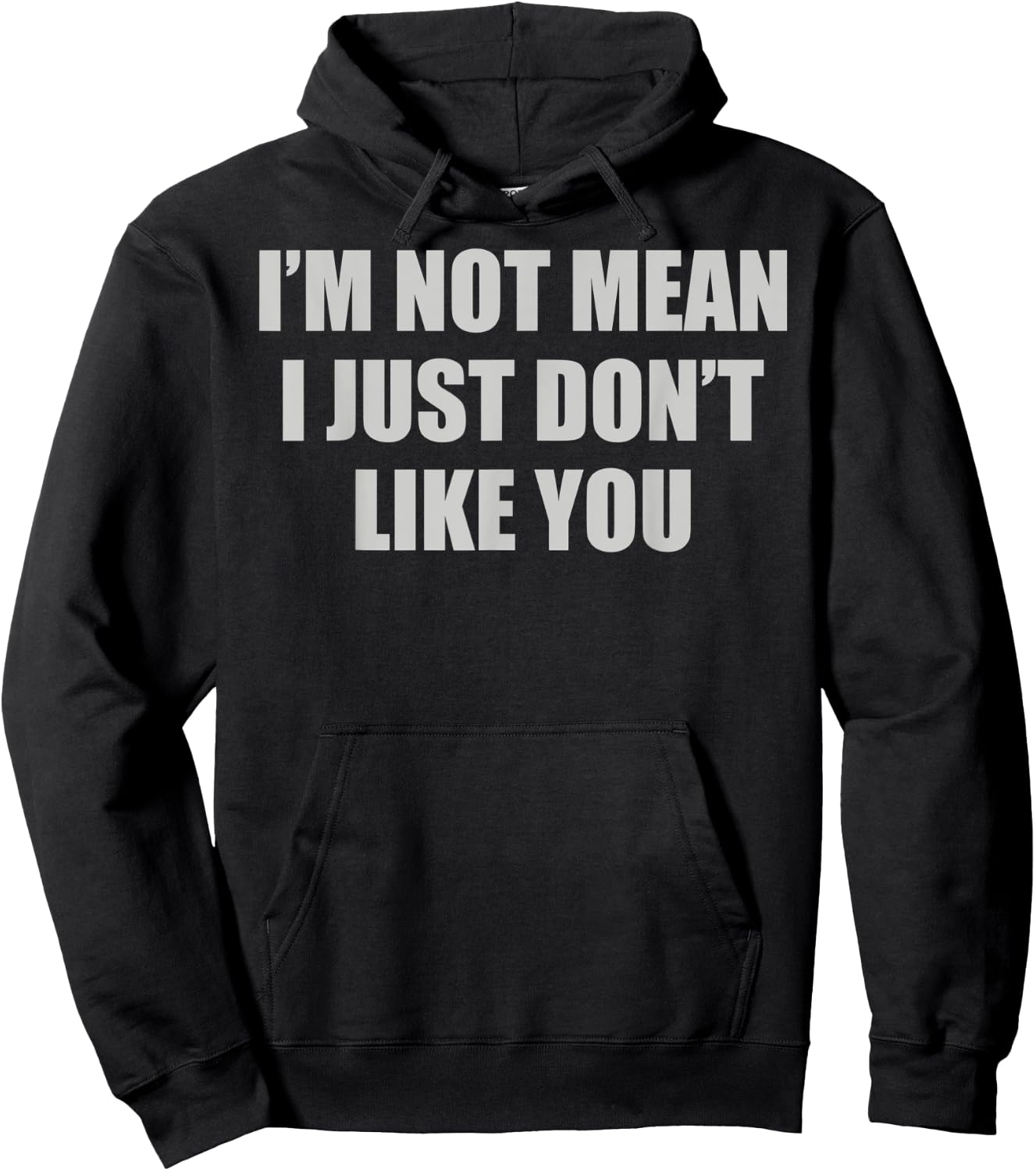Funny Sarcastic I'm Not Mean, I Just Don't Like You Humorous Hoodie - Hoodie | Black