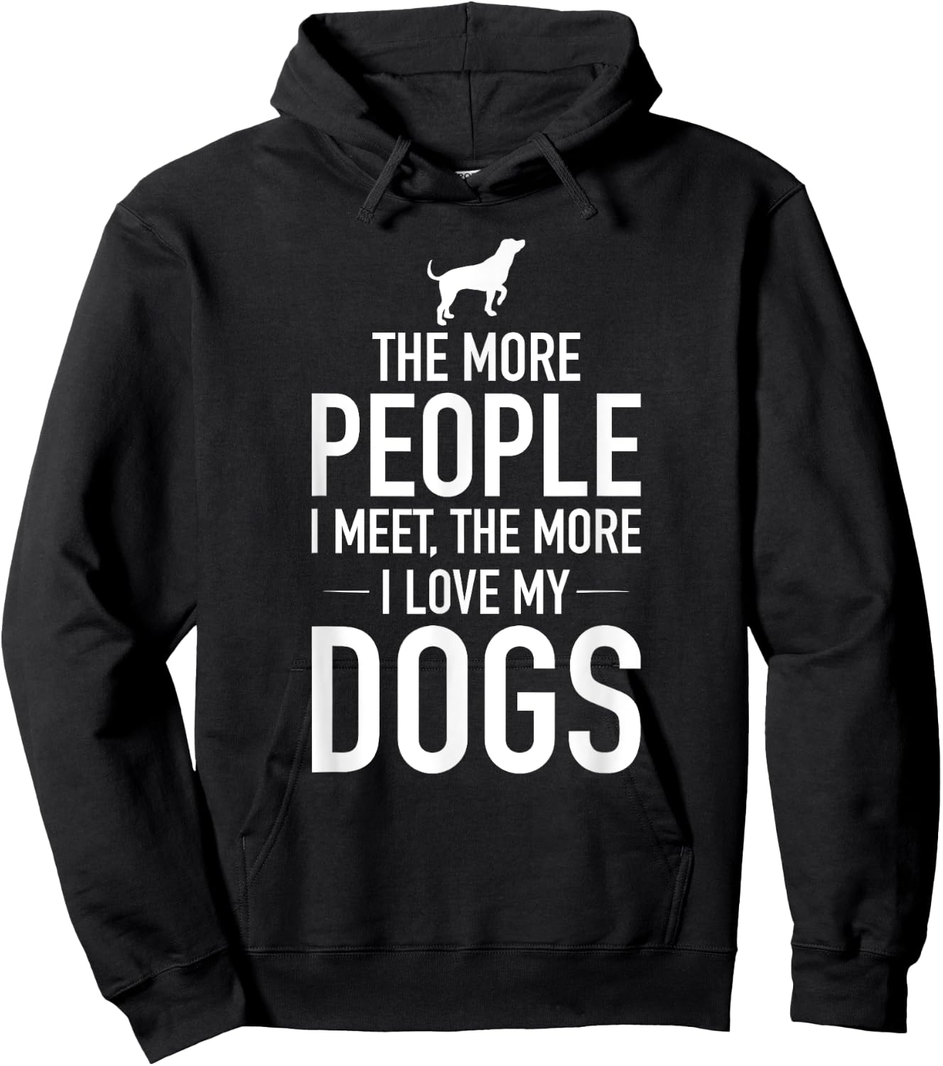 The More People I Meet The More I Love My Dogs, Funny, Gift Hoodie - Hoodie | Black