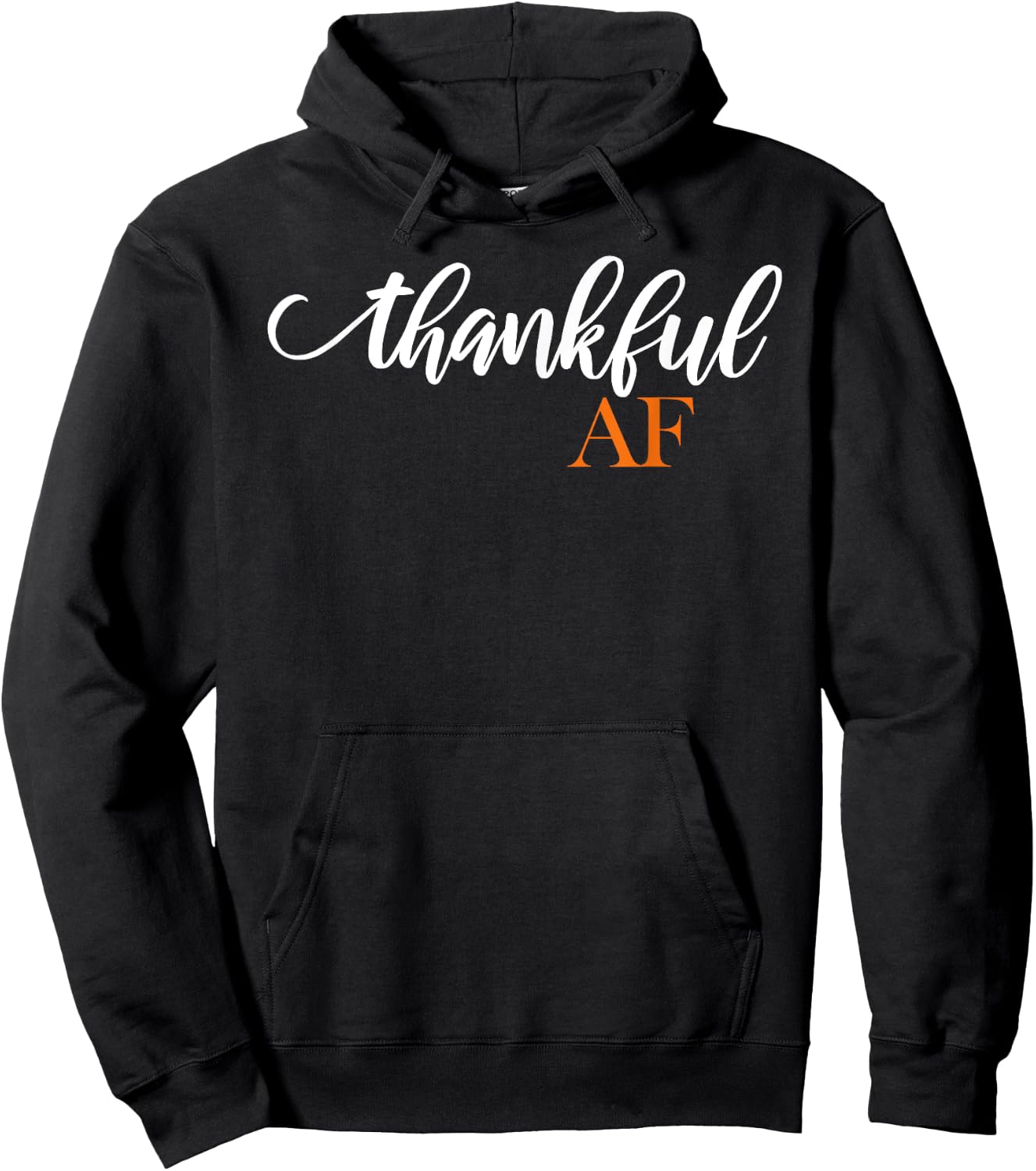 Thankful AF Humorous Thanksgiving Joke Hoodie - Hoodie | Black