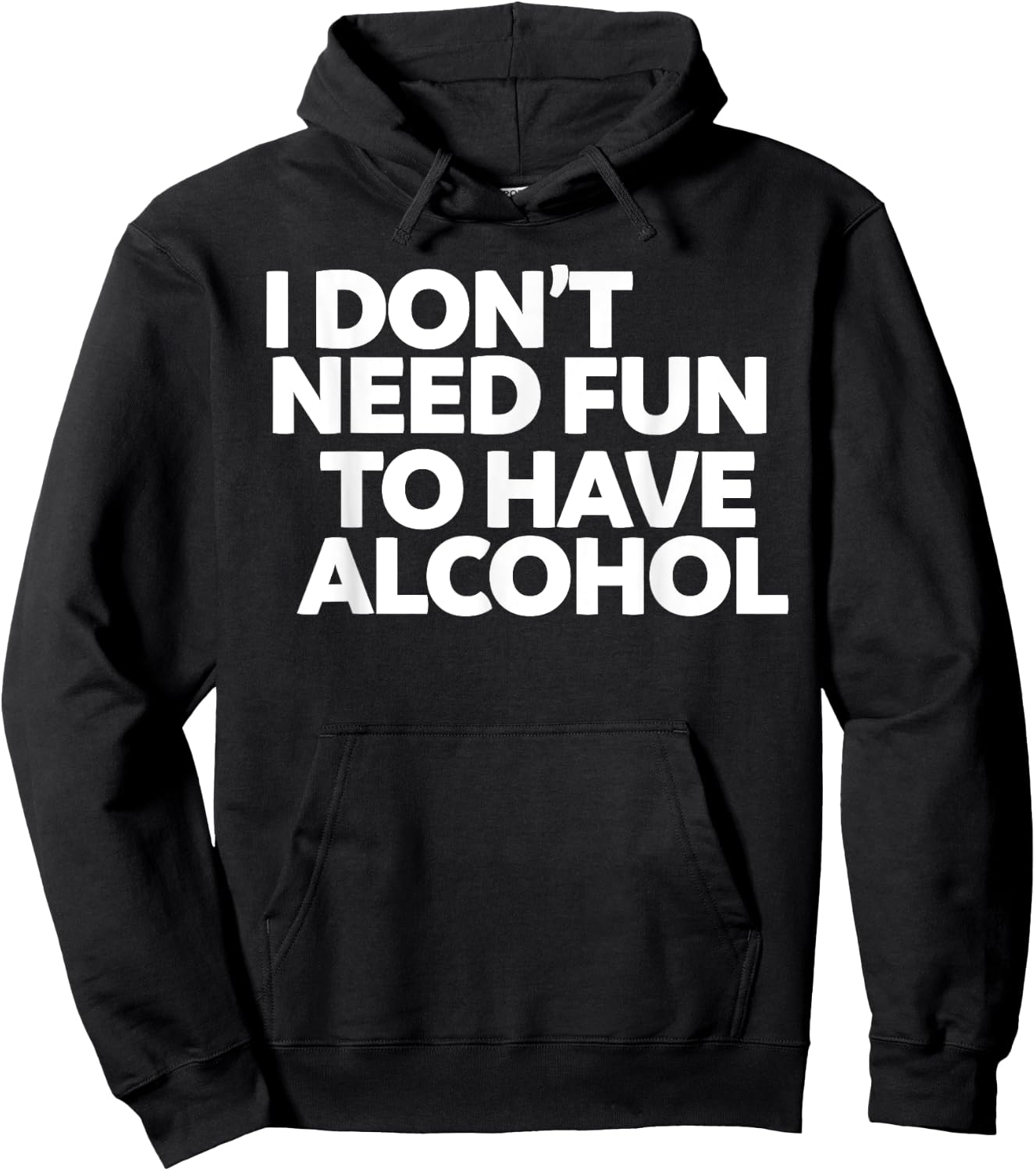 I don't need fun to have alcohol Hoodie - Hoodie | Black