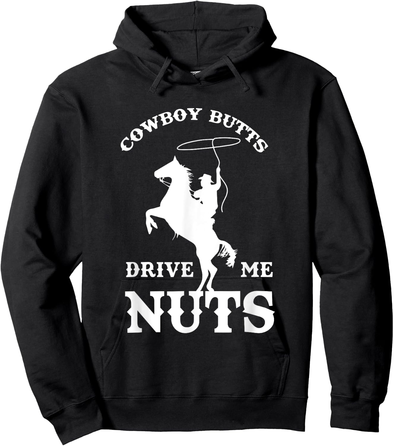 Cowboy Butts Drive Me Nuts Funny Sexy Western Cowboys Hoodie - Hoodie | Black
