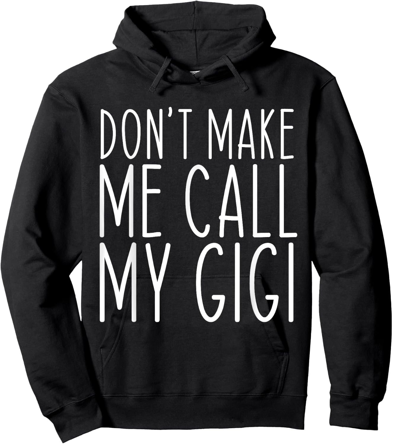 Don't Make Me Call Gigi Grandma Mom Funny Hoodie - Hoodie | Black