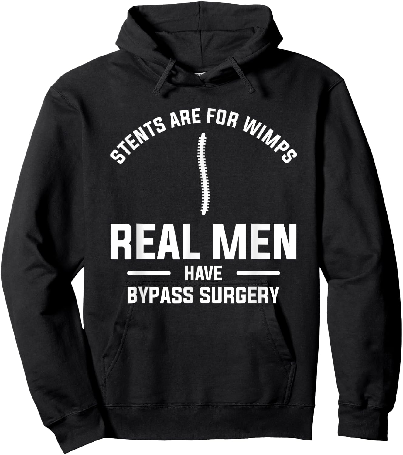 Stents Are For Wimps Real Men Have Bypass Surgery Hoodie - Hoodie | Black