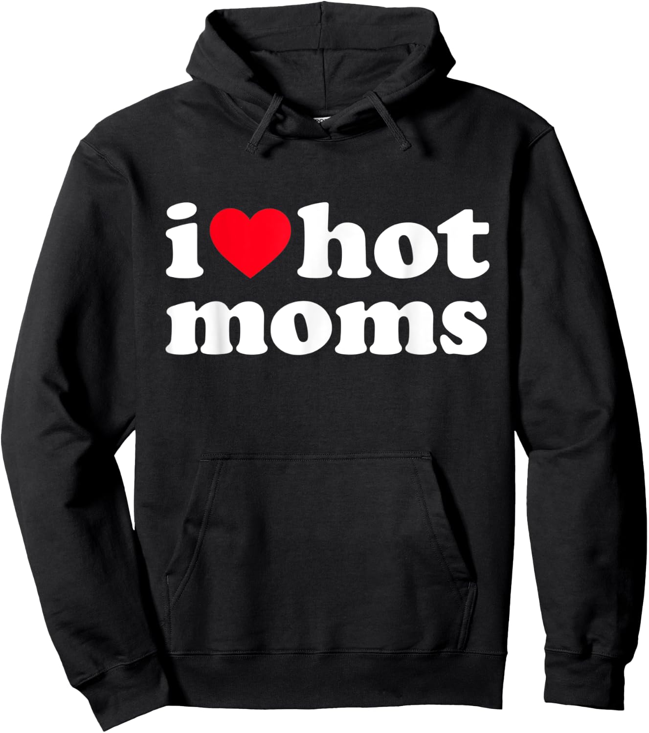 I Love Hot Moms Shirt Funny Hoodie - Hoodie | Black