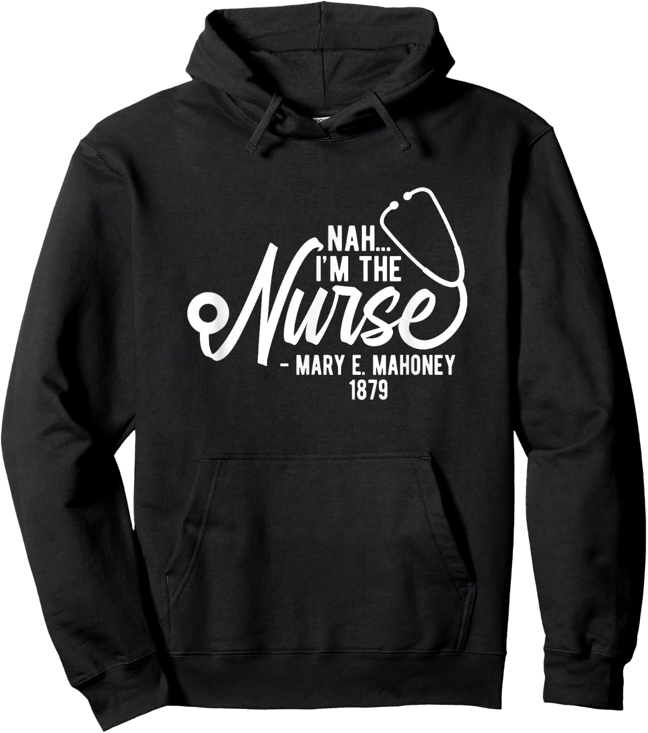 Nah I'm the Nurse - Mary E. Mahoney 1879 - First Black Nurse Hoodie - Hoodie | Black