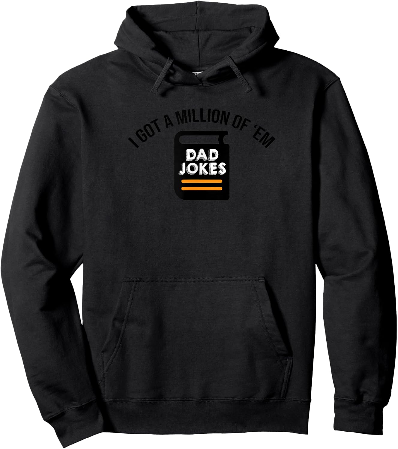 I Got A Million Of Them Funny Dad Jokes Hoodie - Hoodie | Black