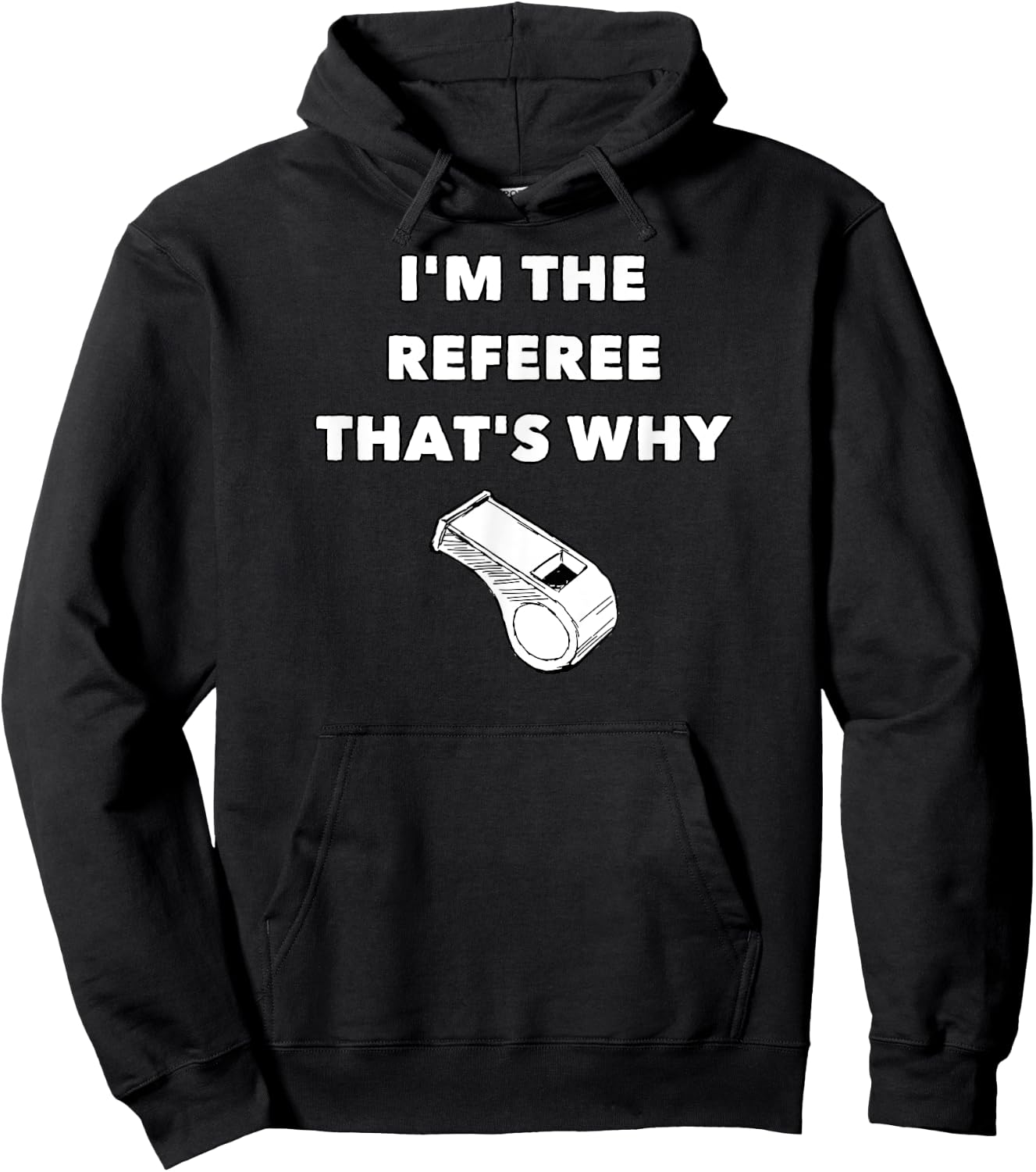 I'm The Referee That's Why - Funny Referee Football Hoodie - Hoodie | Black