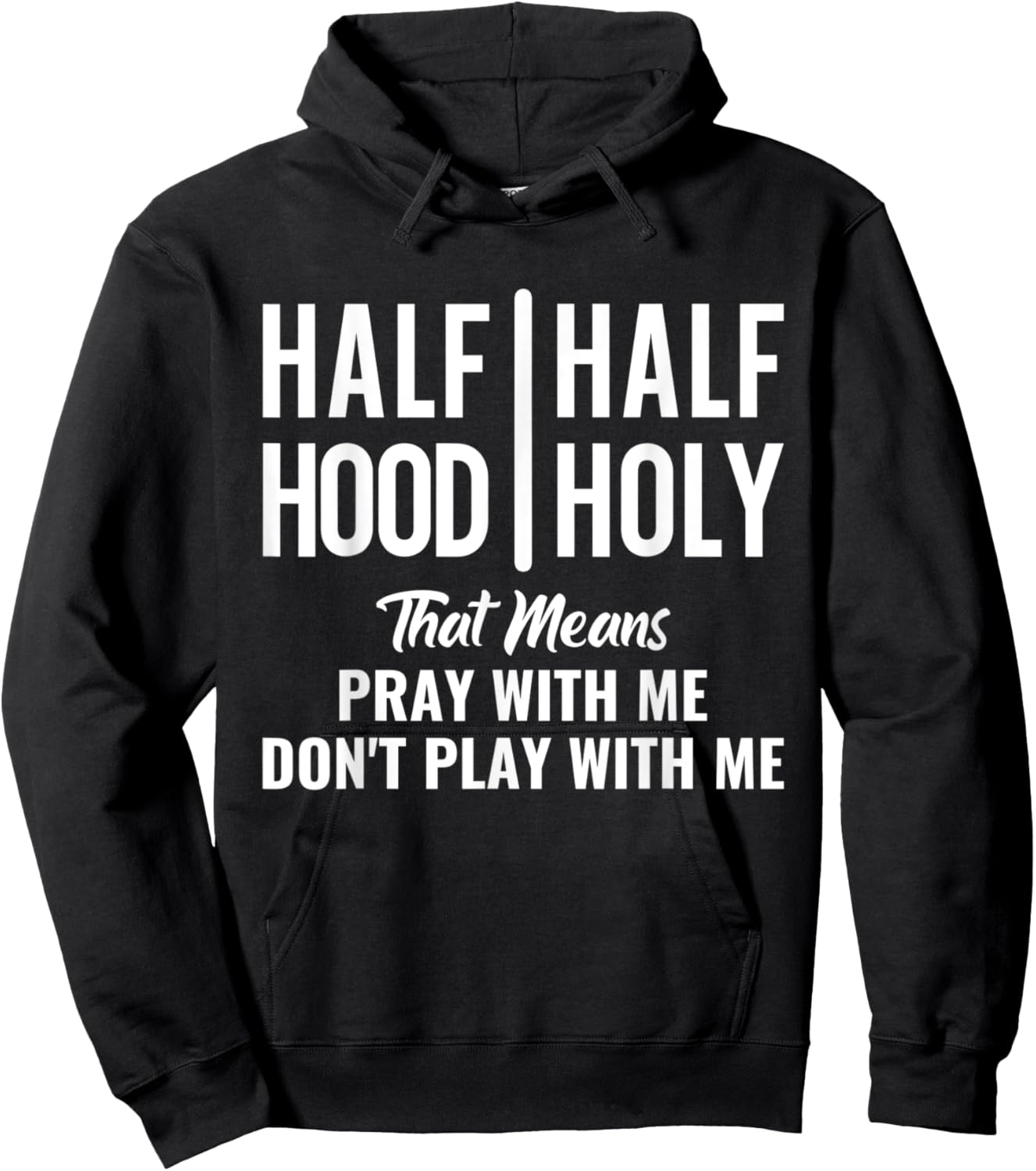 Half Hood Half Holy Pray With Me Don't Play With Me Hoodie - Hoodie | Black