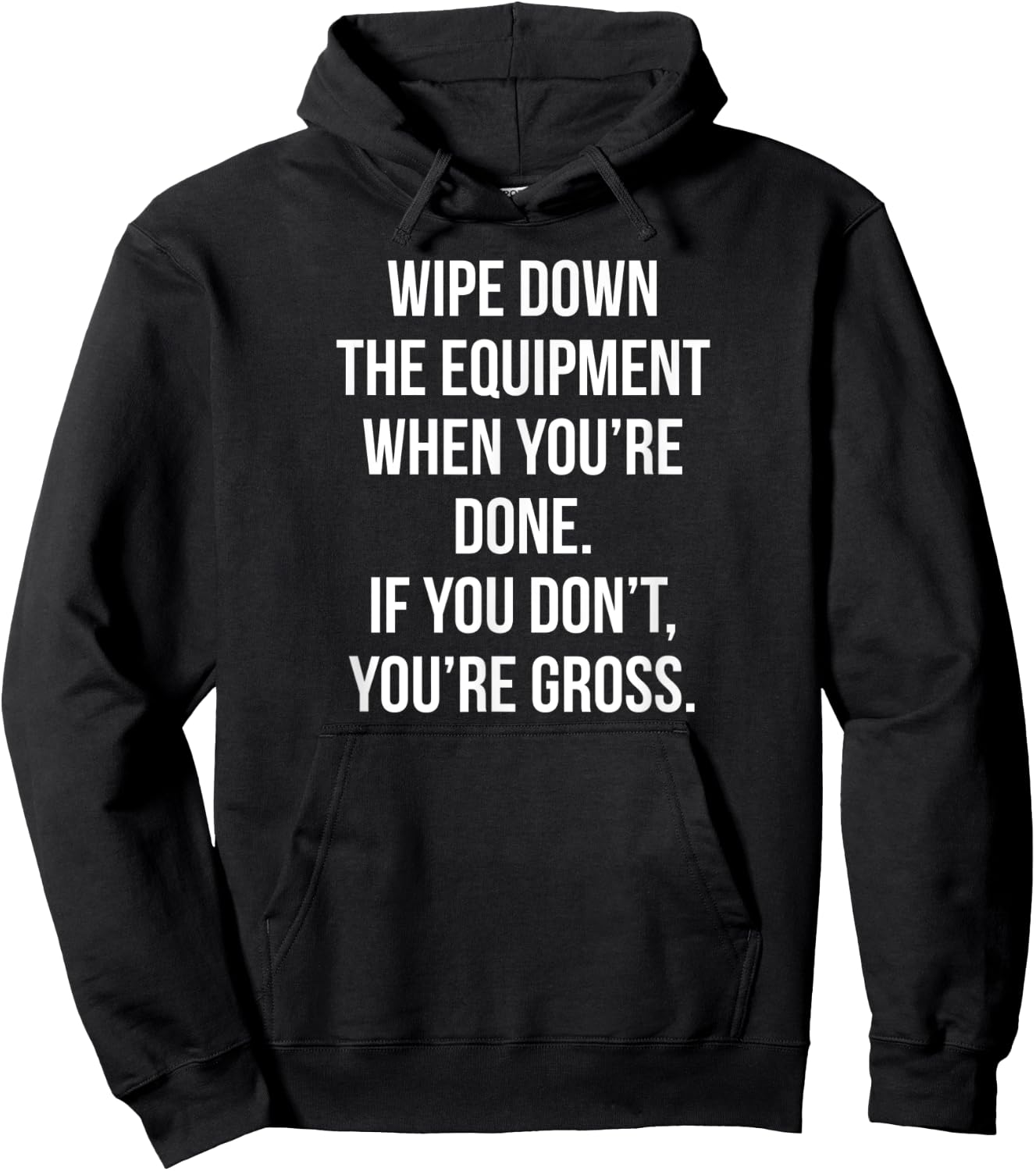 Wipe Down The Equipment When You're Done If You Don't You're Hoodie - Hoodie | Black